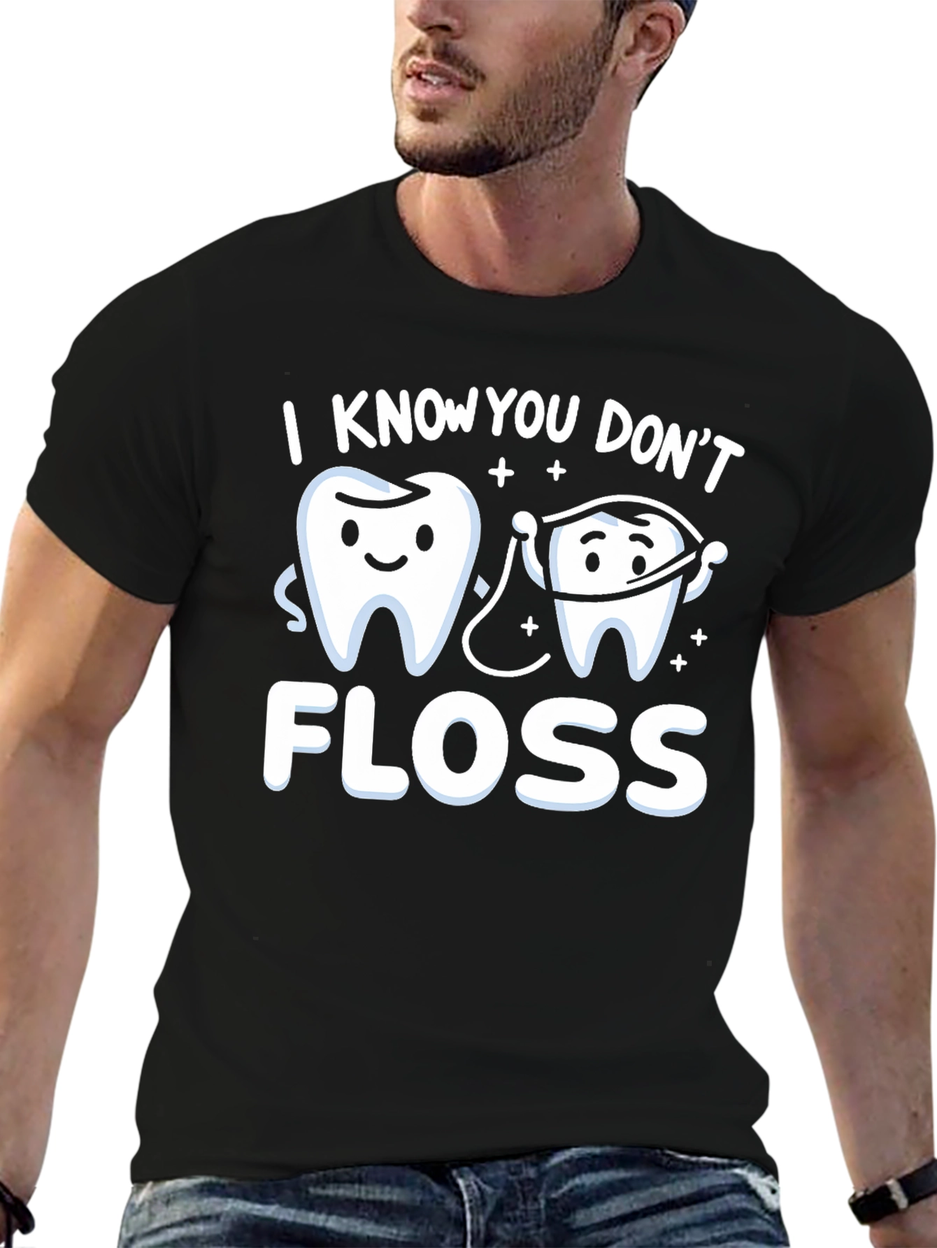 I Know You Dont Floss T-Shirt