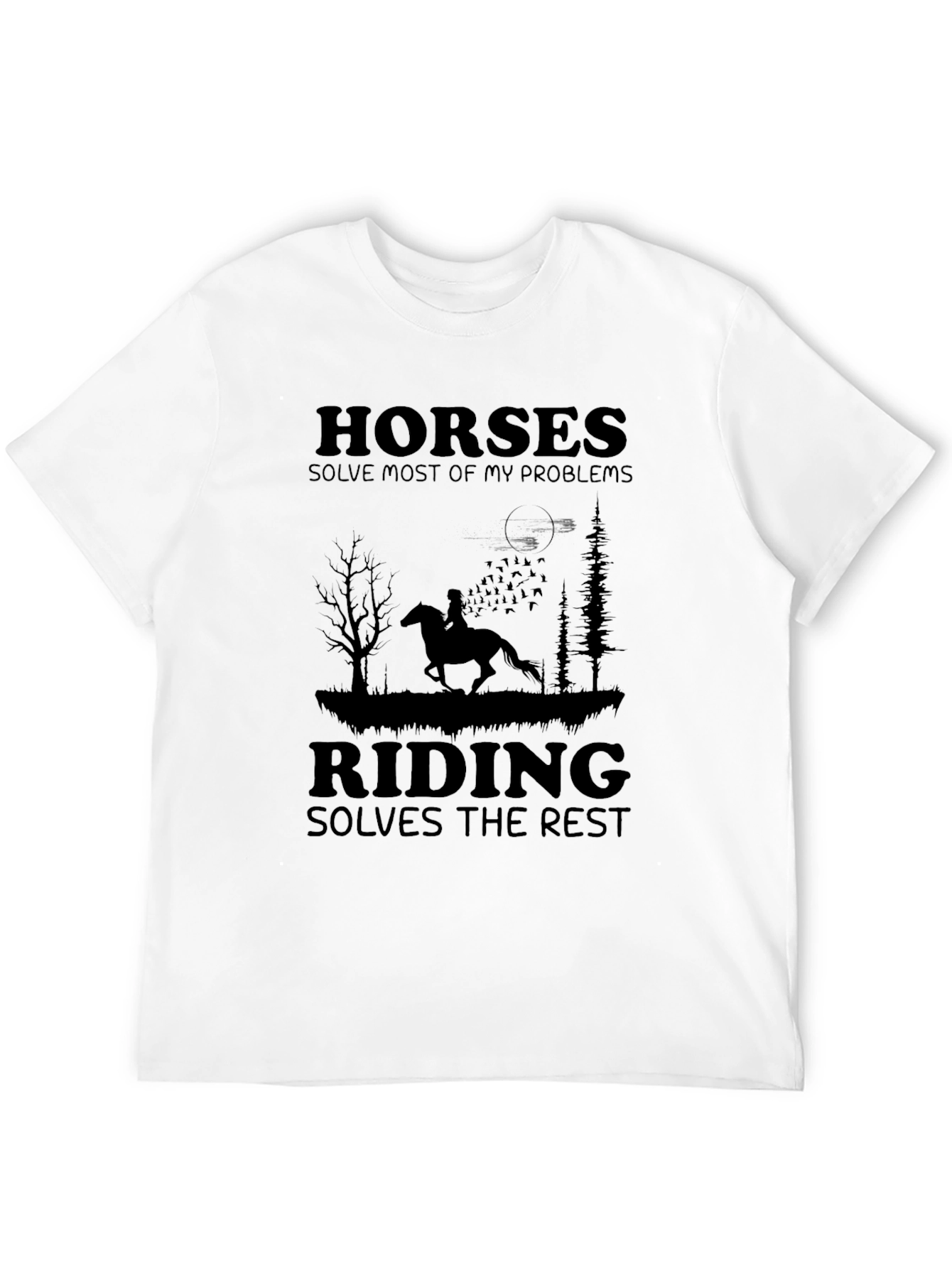 Horses Solve My Problems Riding T-Shirt