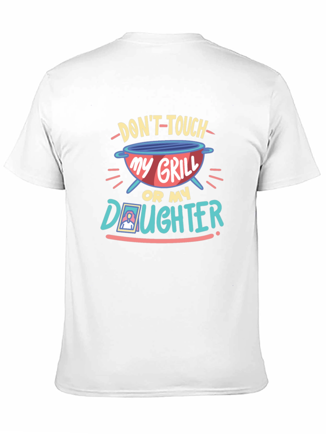 Dont Touch My Grill or My Daughter T-Shirt