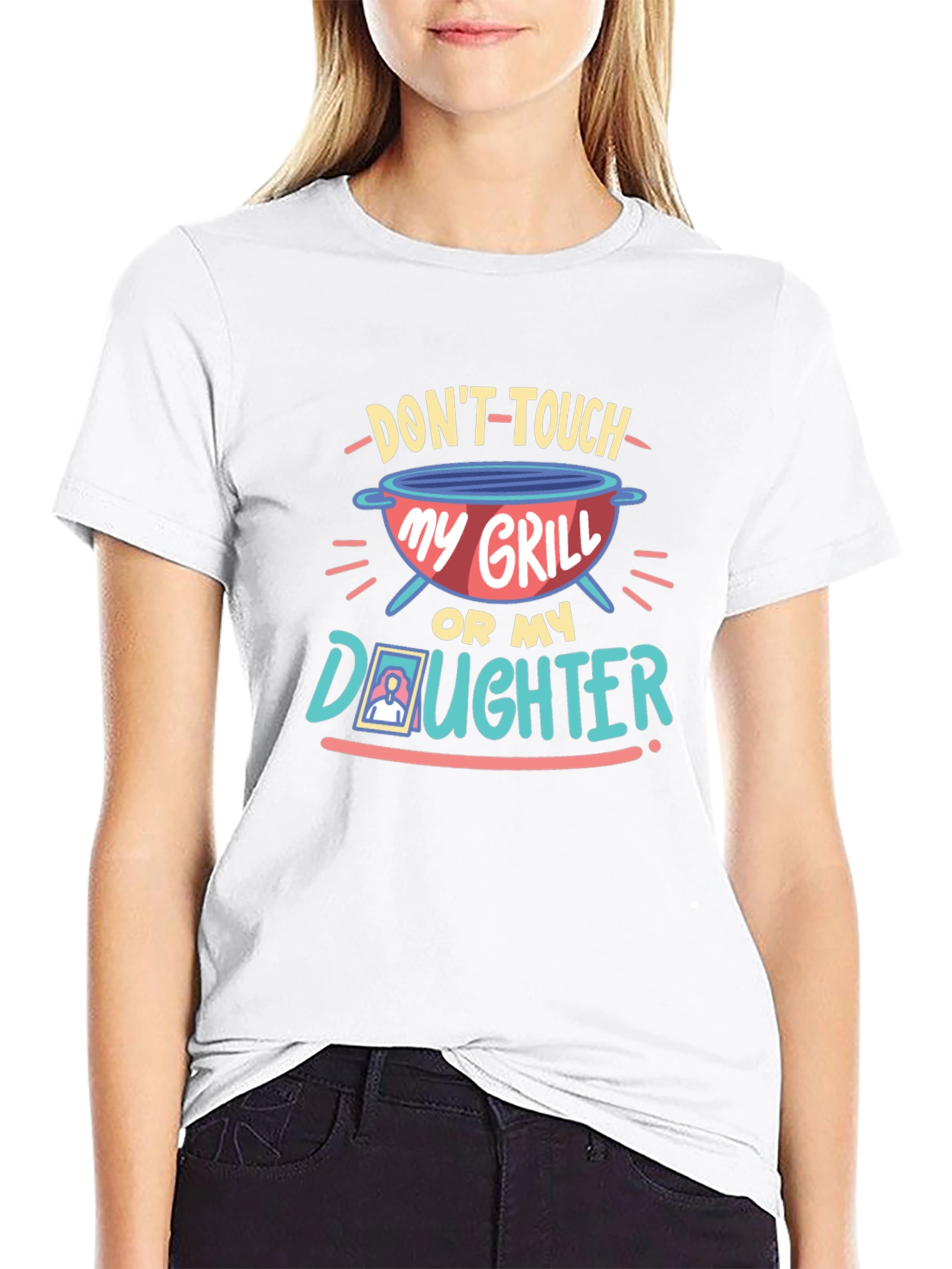 Dont Touch My Grill or My Daughter T-Shirt