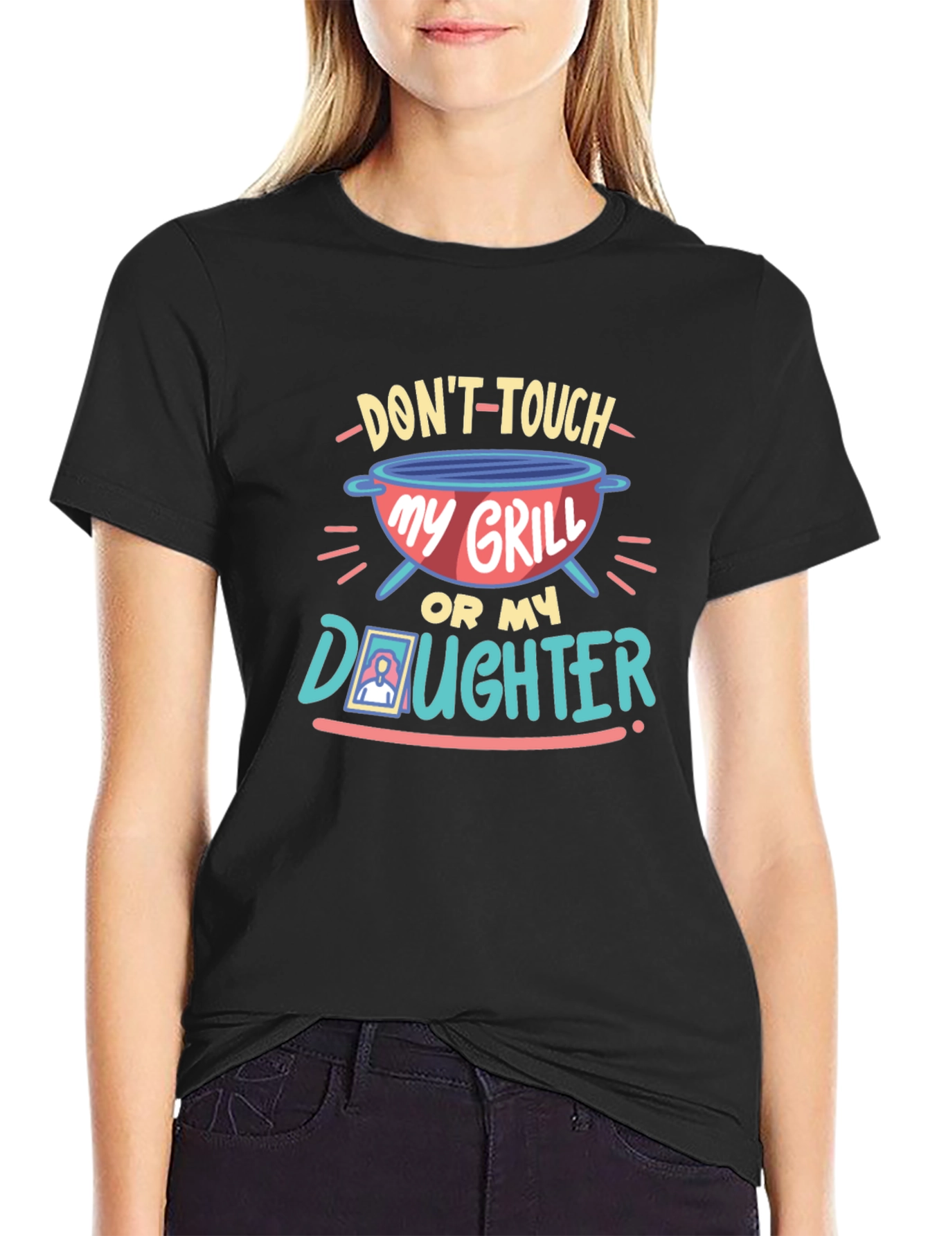 Dont Touch My Grill or My Daughter T-Shirt