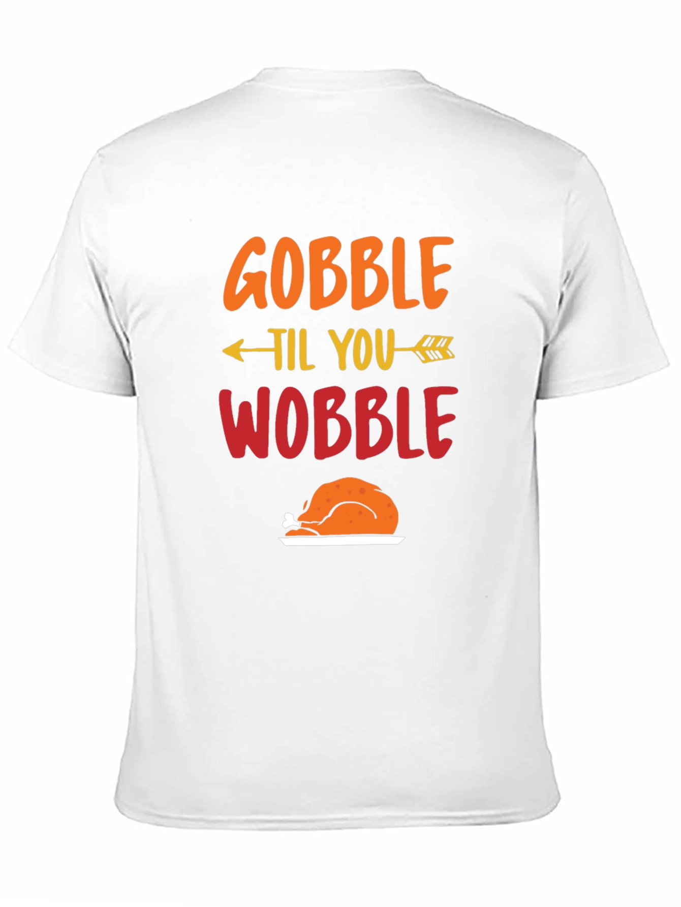 Gobble Til You Wobble Thanksgiving T-Shirt