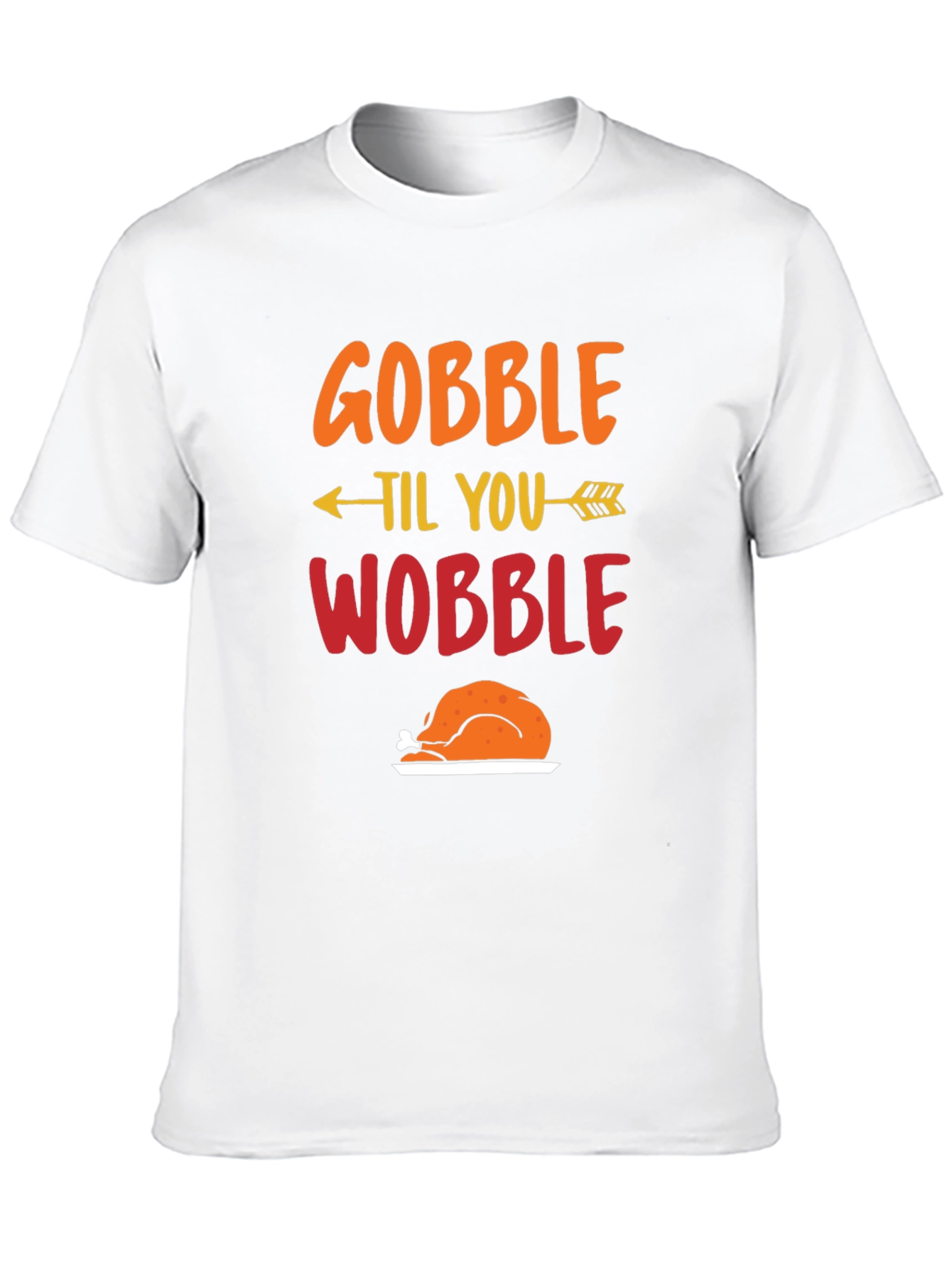Gobble Til You Wobble Thanksgiving T-Shirt
