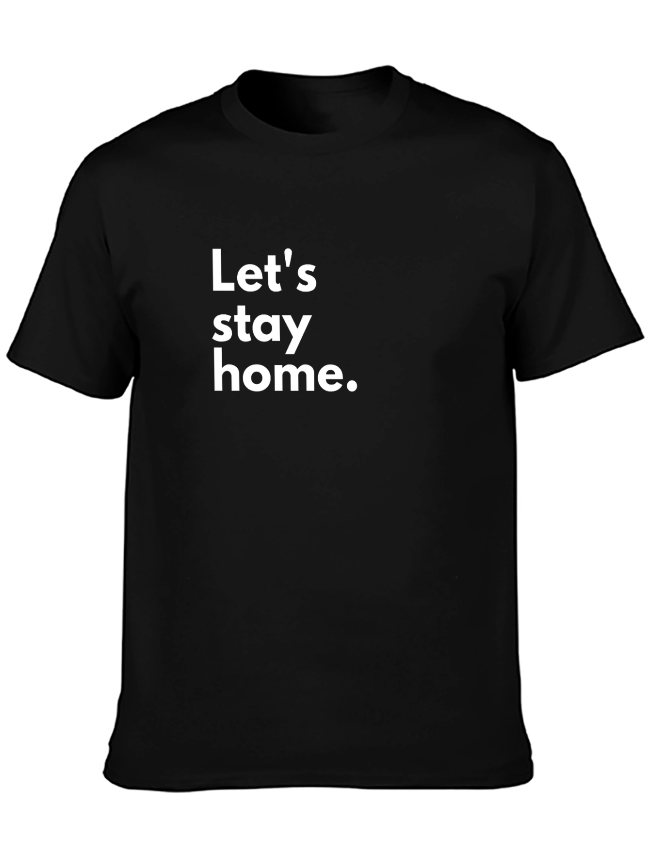 Lets Stay Home T-Shirt
