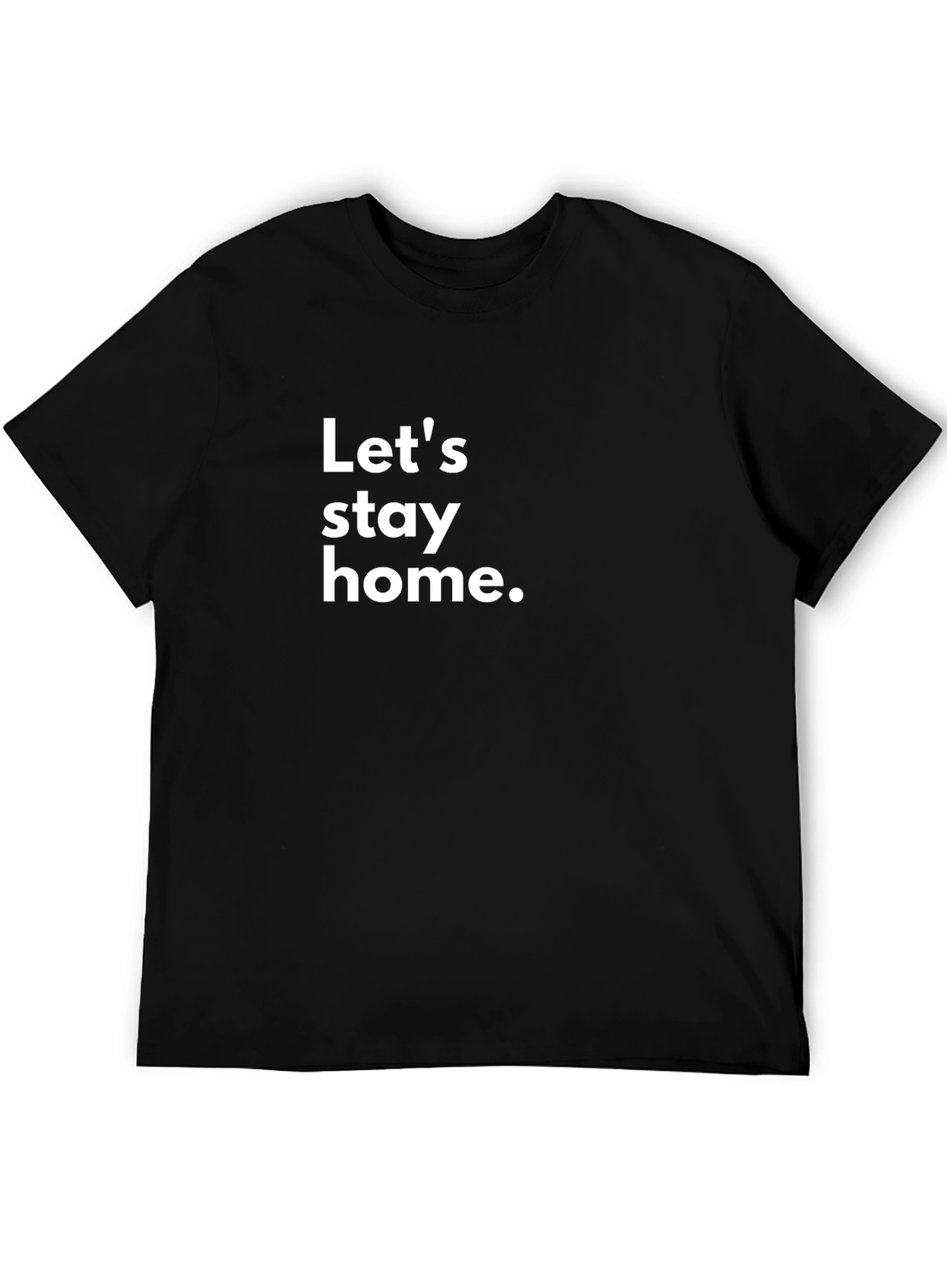 Lets Stay Home T-Shirt