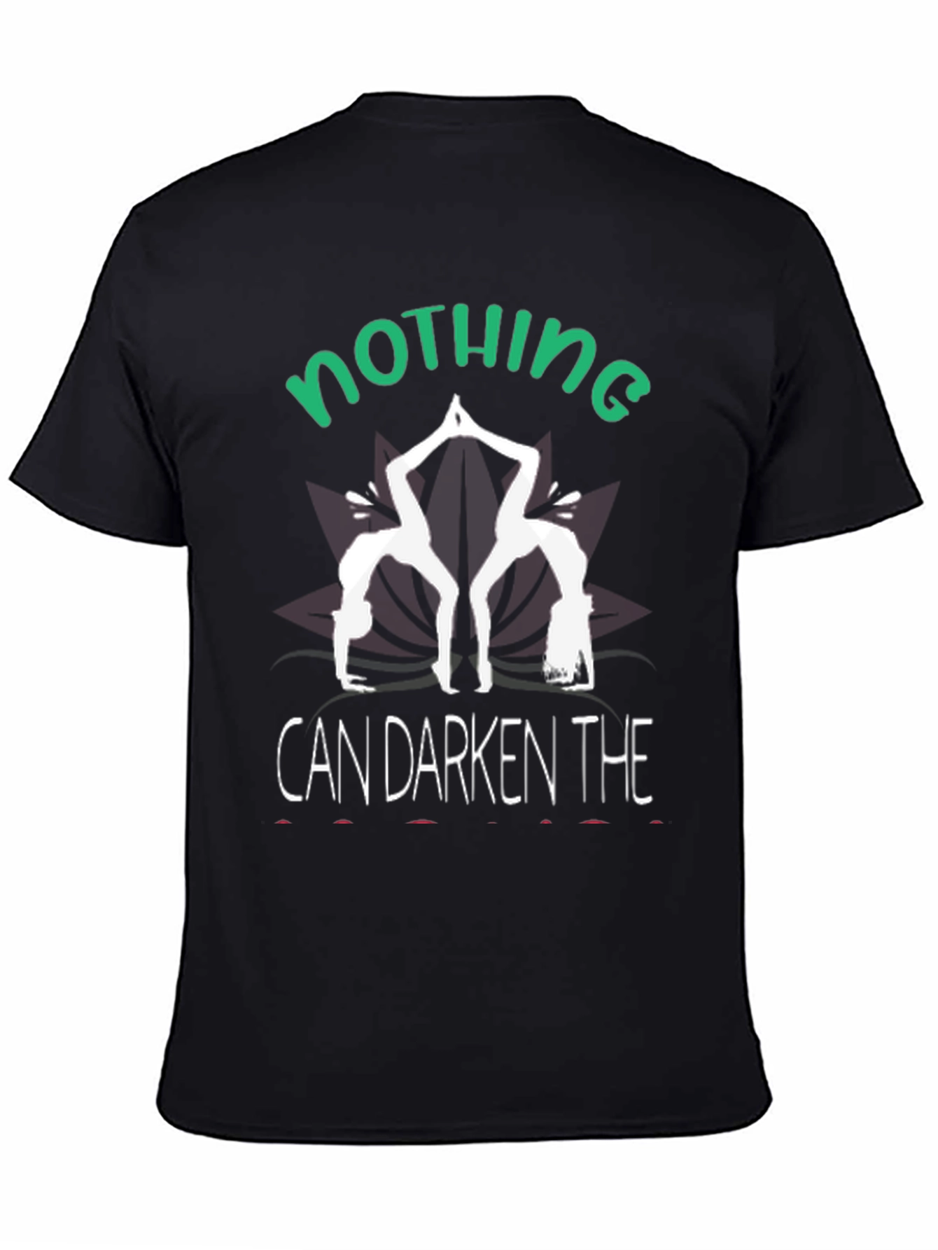 Nothing Can Darken T-Shirt Yoga Tee