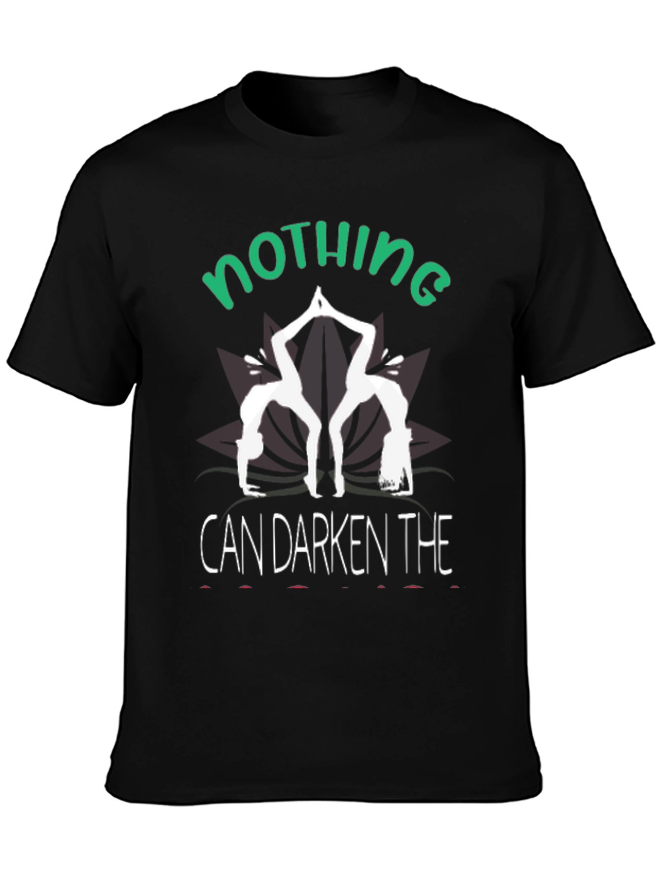 Nothing Can Darken T-Shirt Yoga Tee