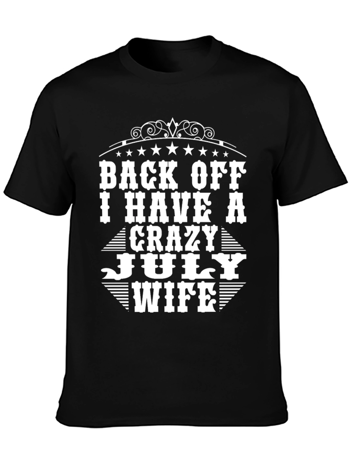 Back Off I Have A Crazy July Wife T-Shirt