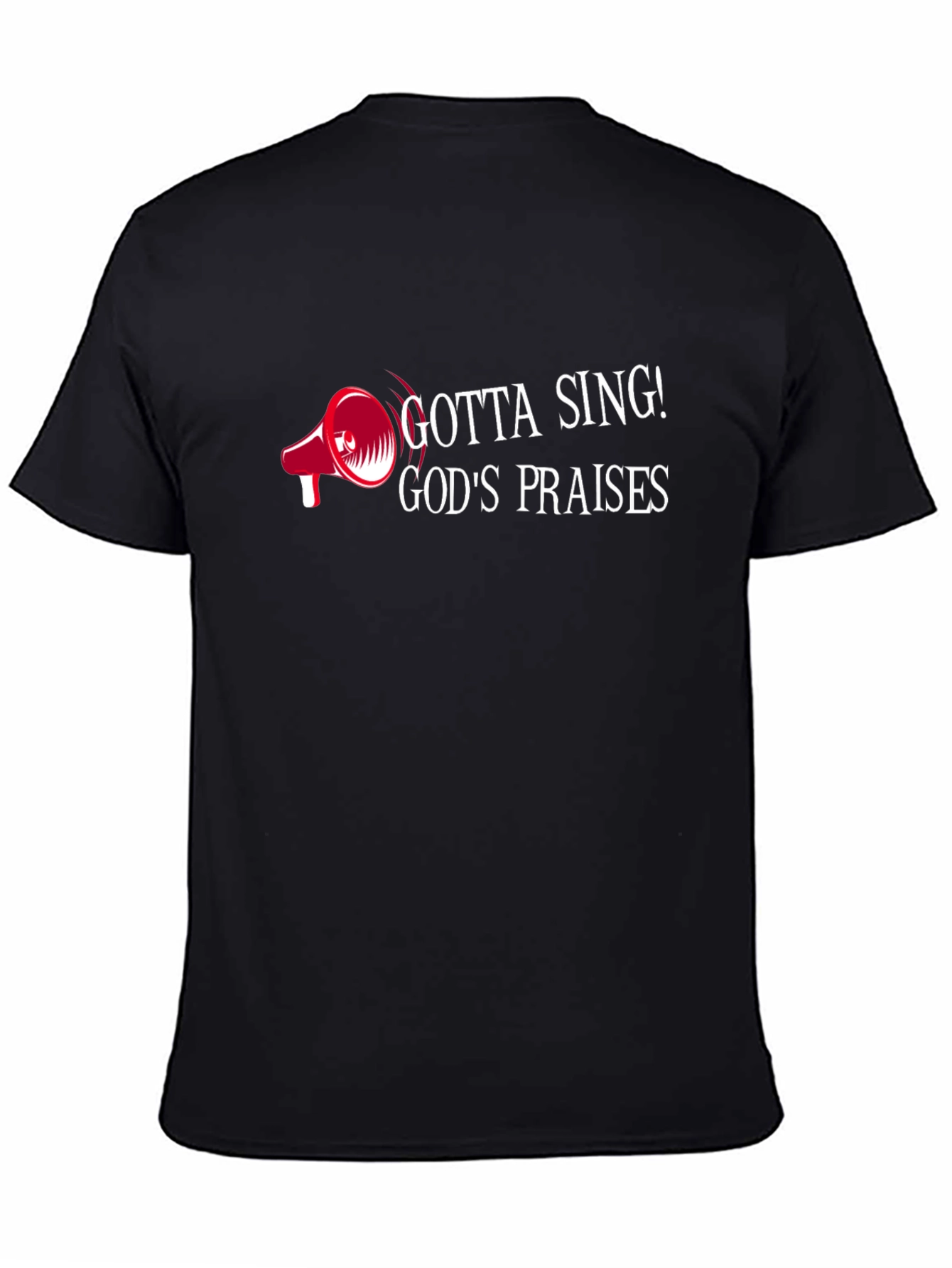 Gotta Sing! Gods Praises Black Graphic Tee