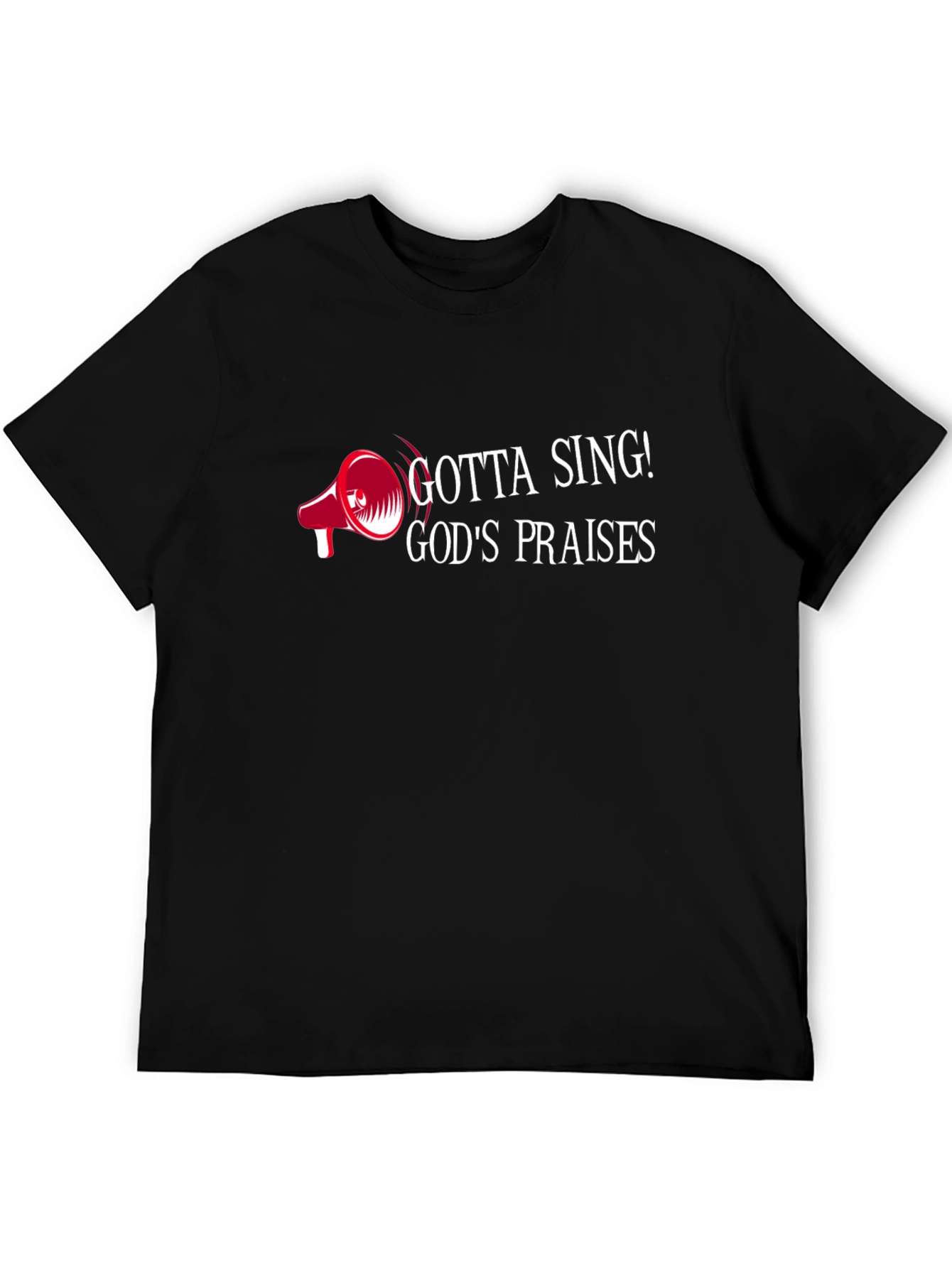Gotta Sing! Gods Praises Black Graphic Tee