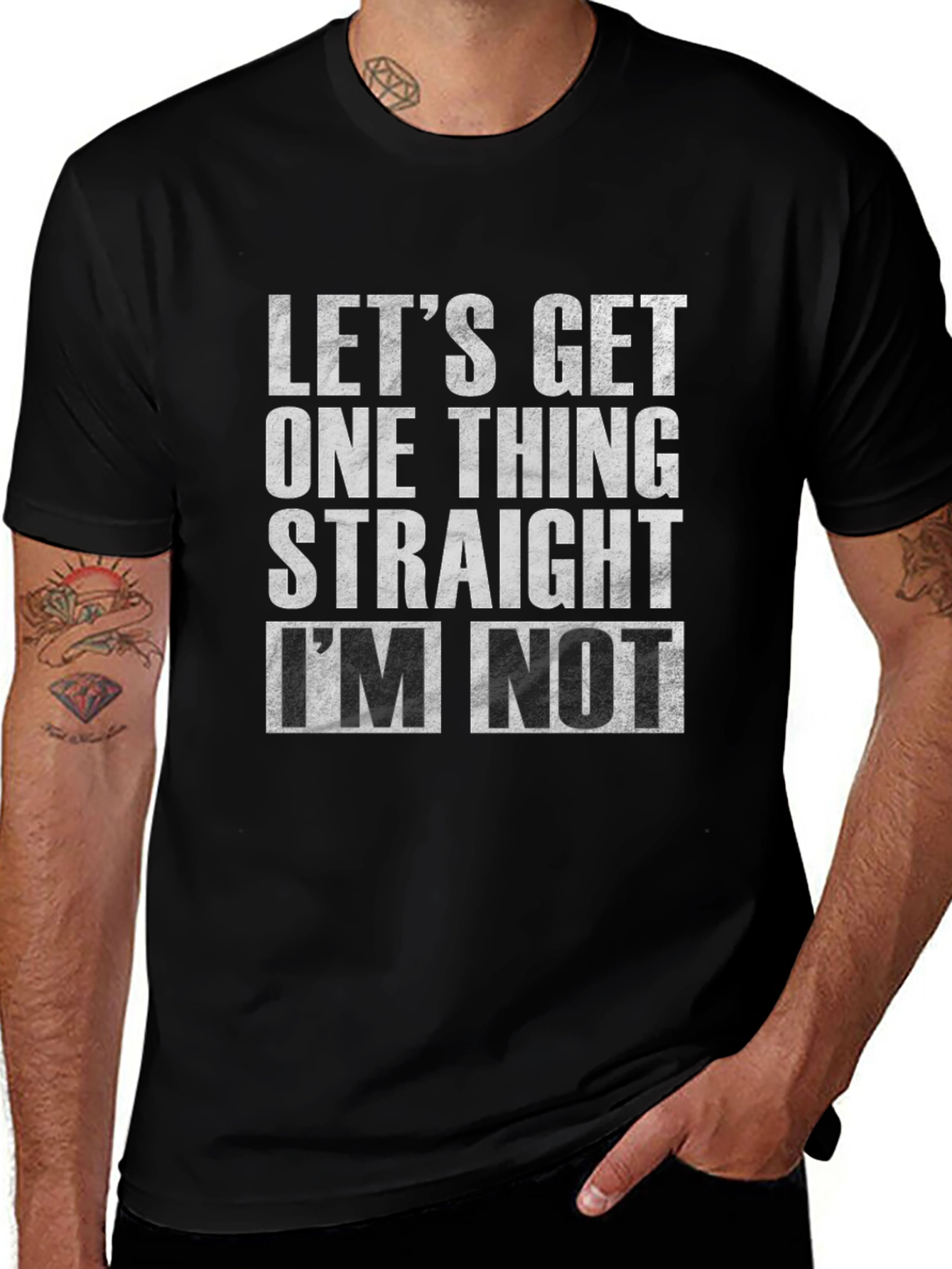 Lets Get One Thing Straight Im Not T-Shirt