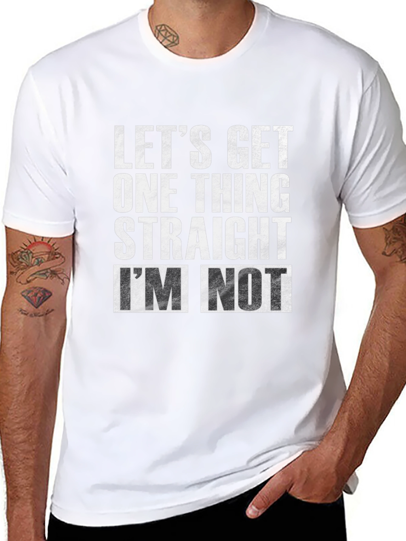 Lets Get One Thing Straight Im Not T-Shirt