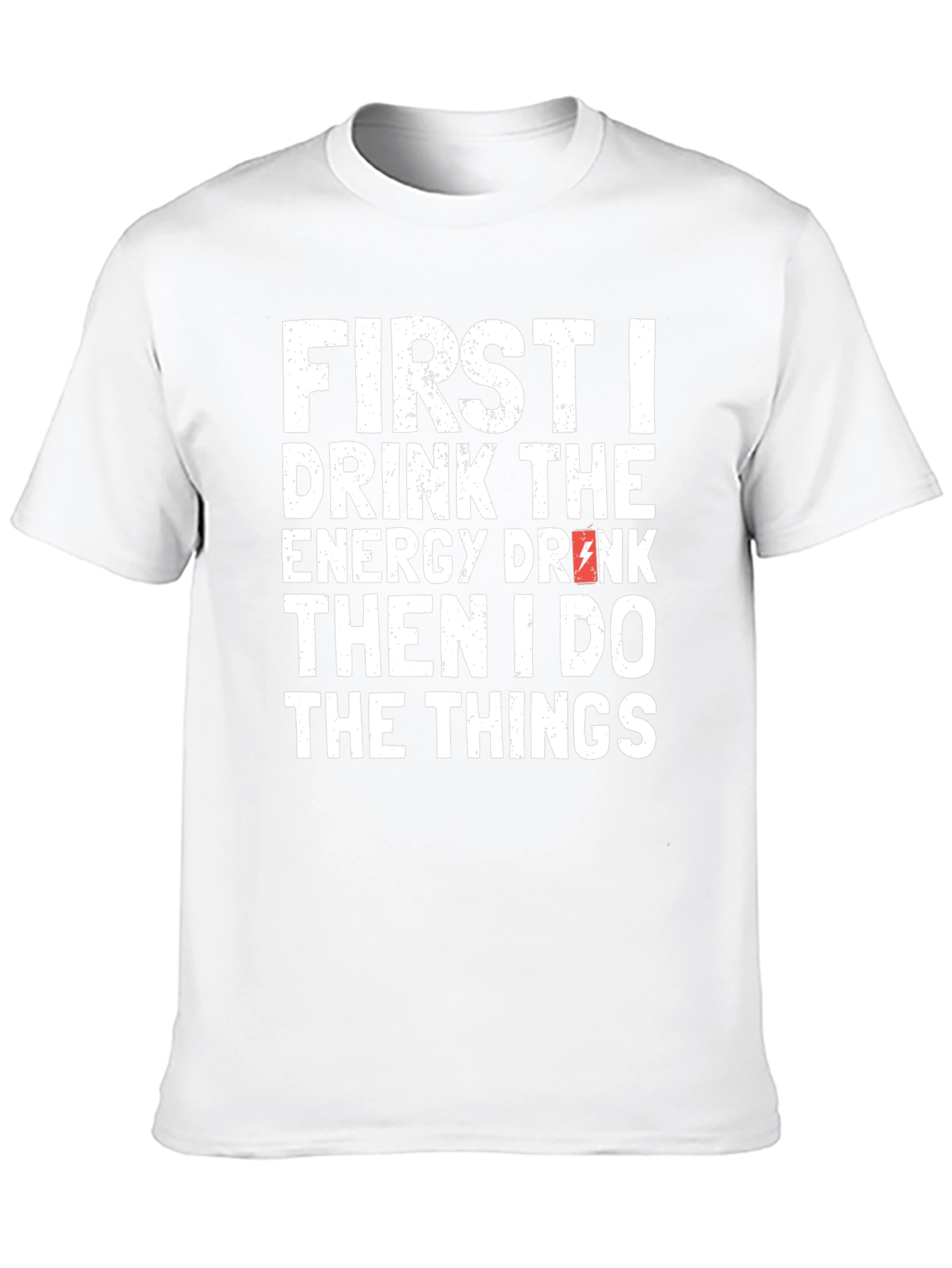 First I Drink the Energy Drink T-Shirt