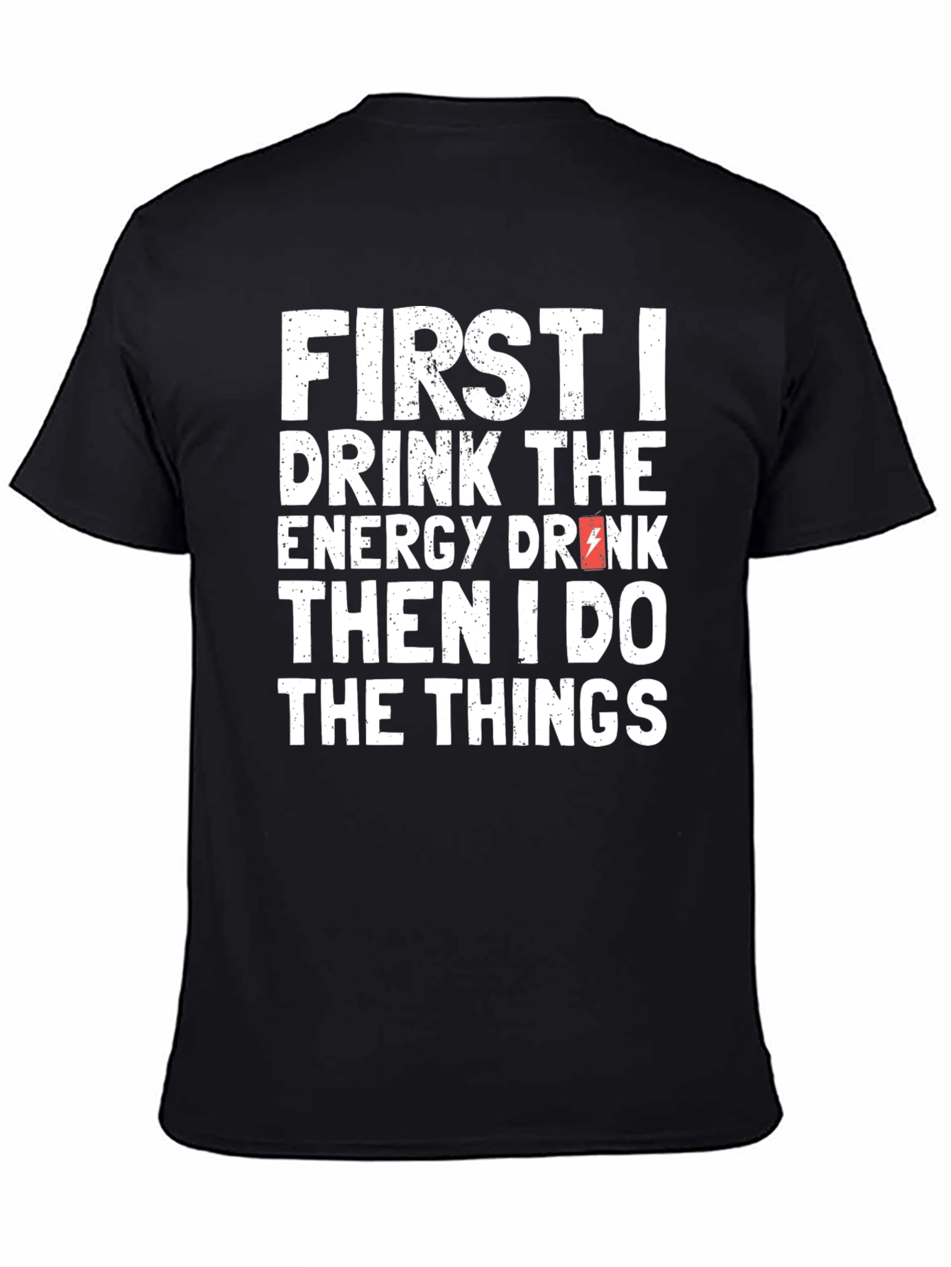 First I Drink the Energy Drink T-Shirt