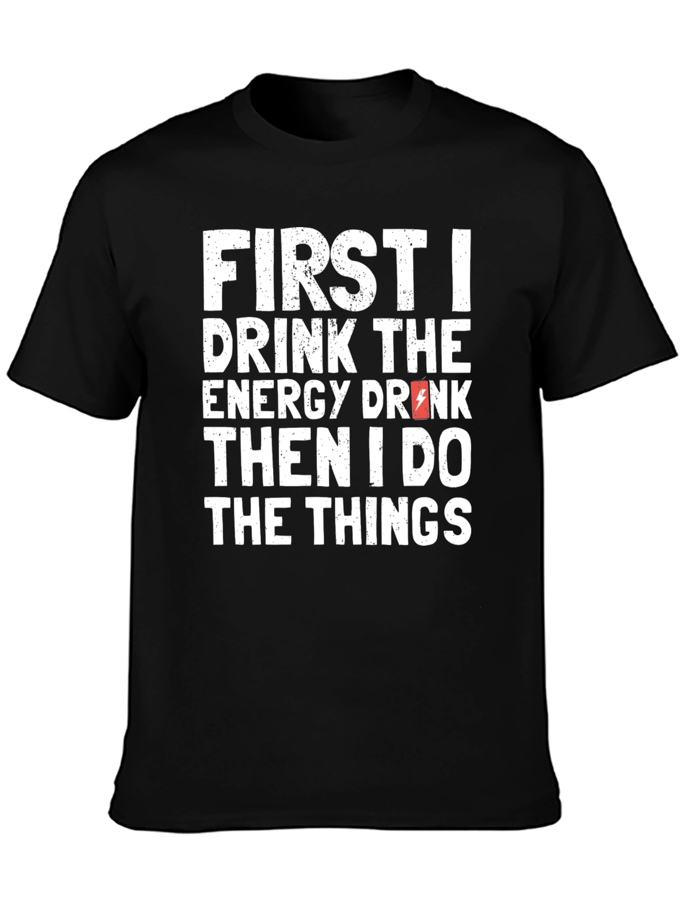 First I Drink the Energy Drink T-Shirt