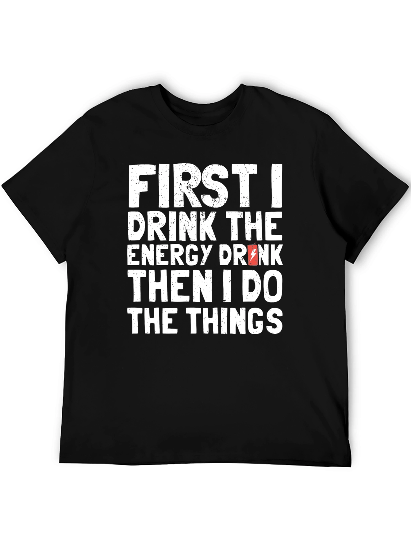 First I Drink the Energy Drink T-Shirt