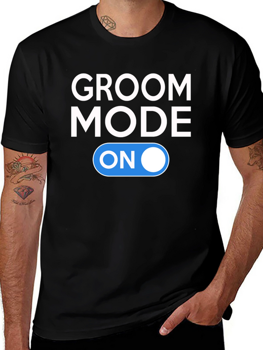 Groom Mode On T-Shirt - Wedding Prep Ready
