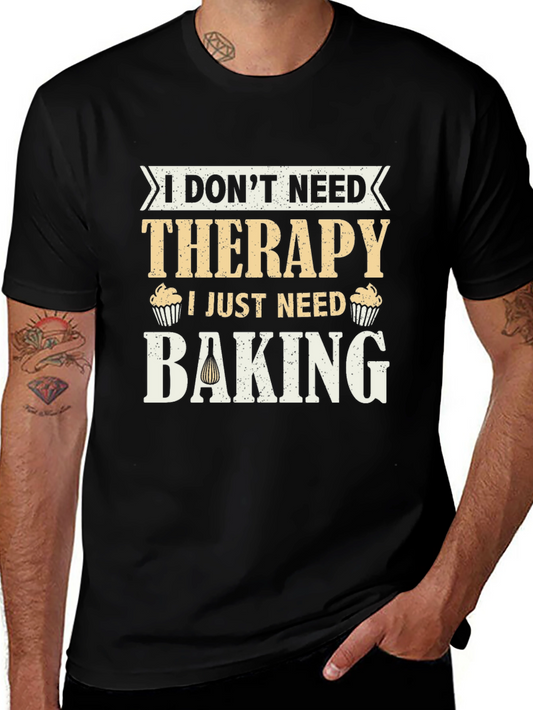 I Dont Need Therapy Baking T-Shirt