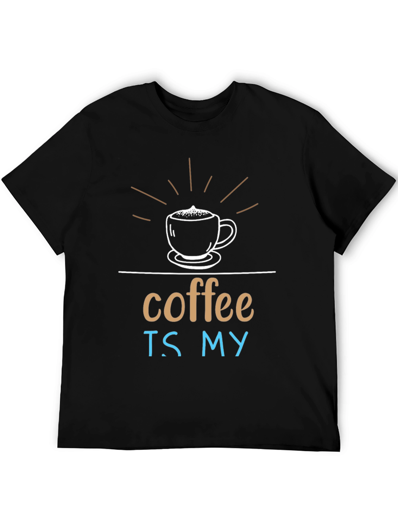 Coffee Is My T-Shirt