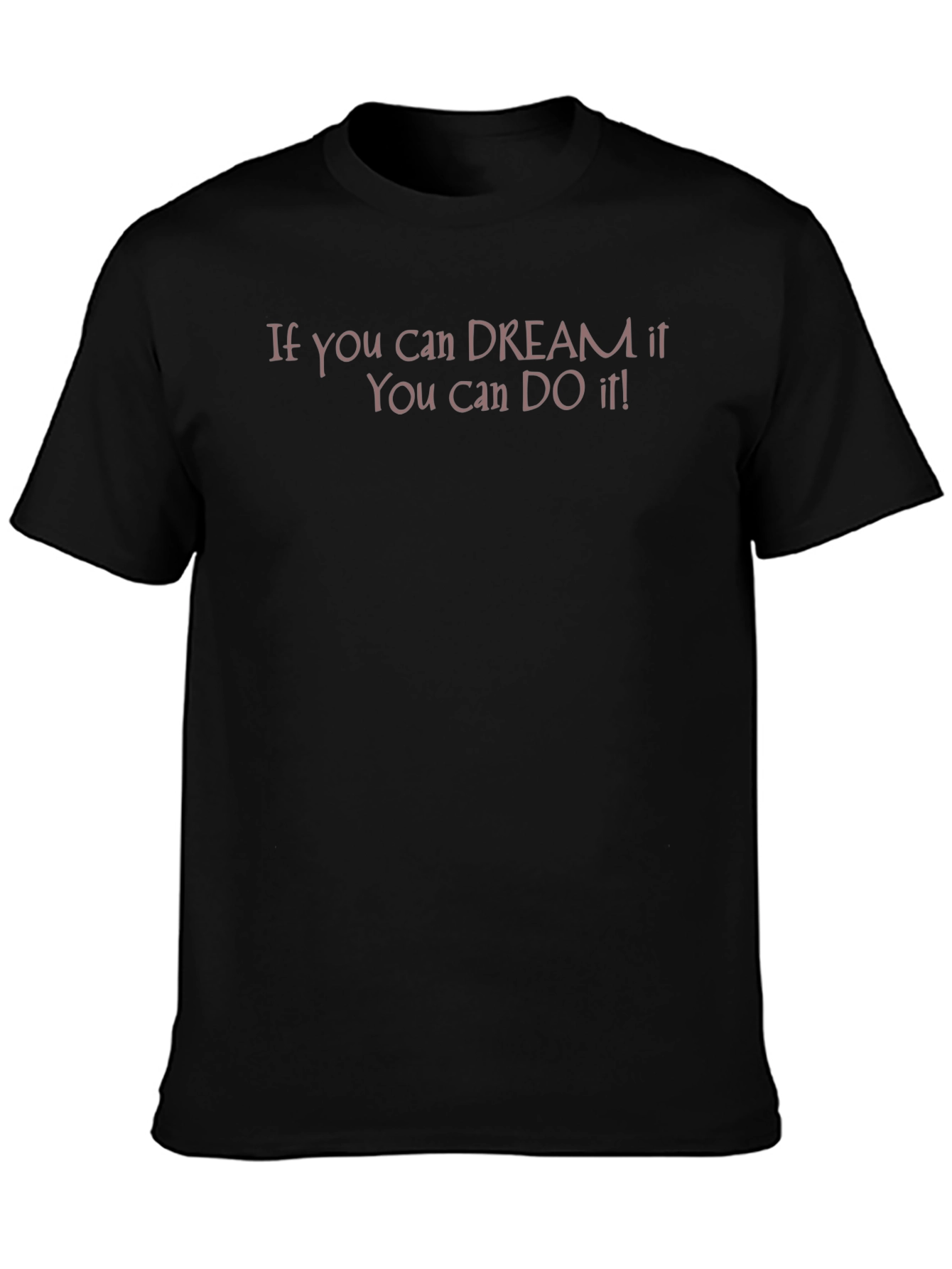 Dream It Do It T-Shirt - Motivational Black Tee