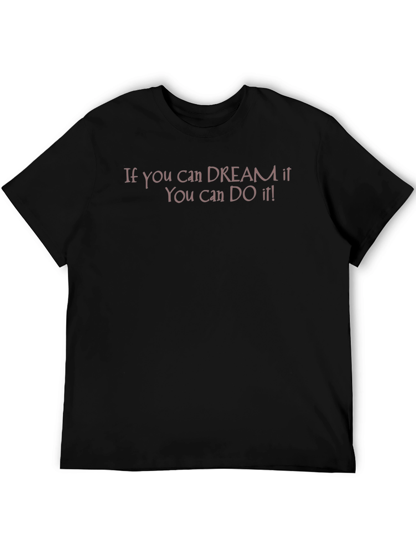 Dream It Do It T-Shirt - Motivational Black Tee