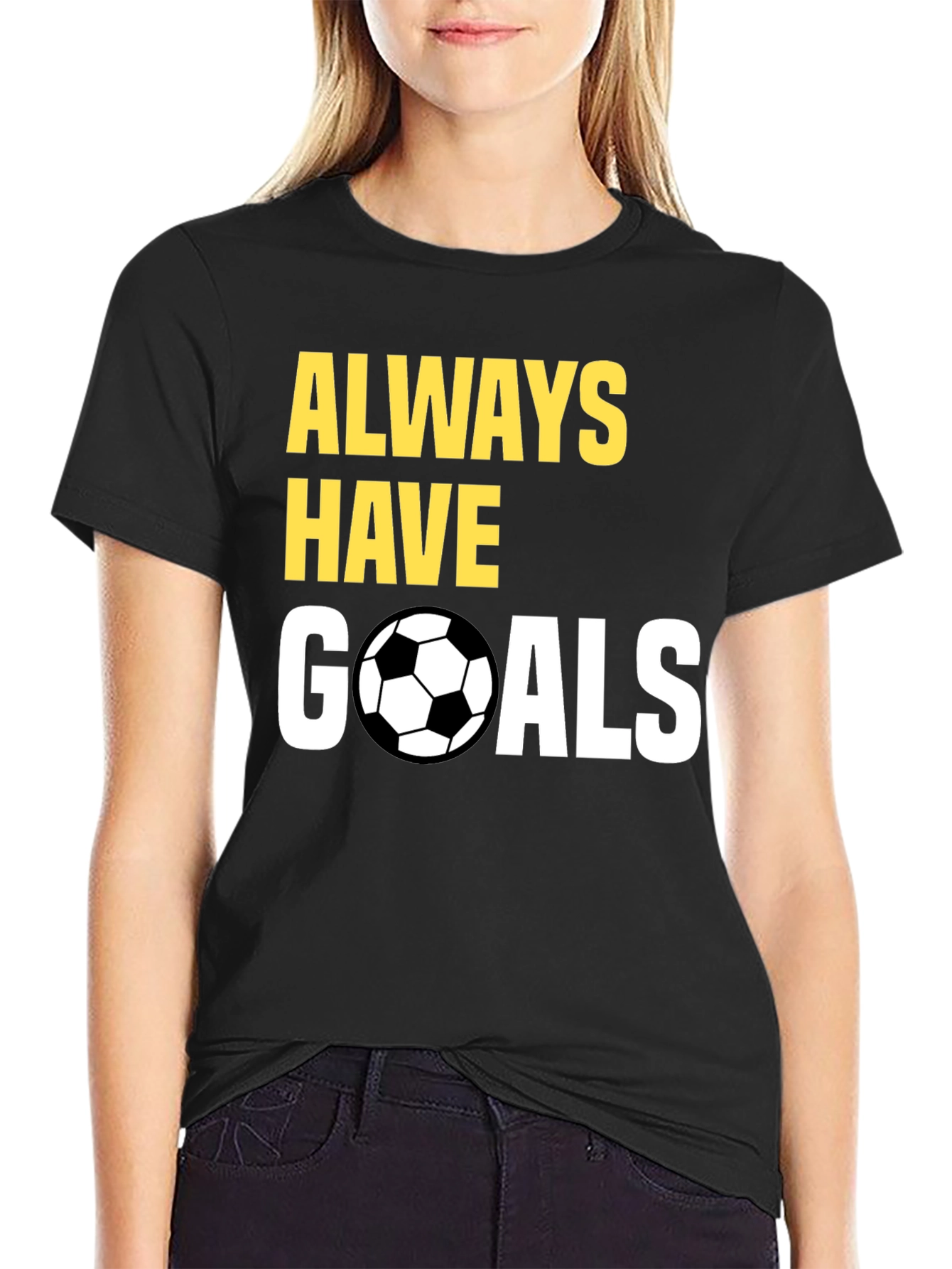 Always Have Goals Soccer T-Shirt