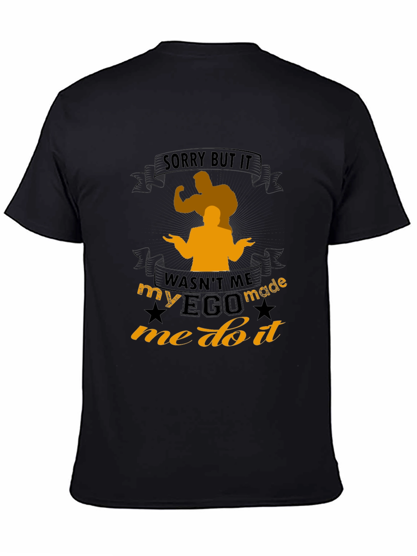 Funny Ego Made Me Do It T-Shirt