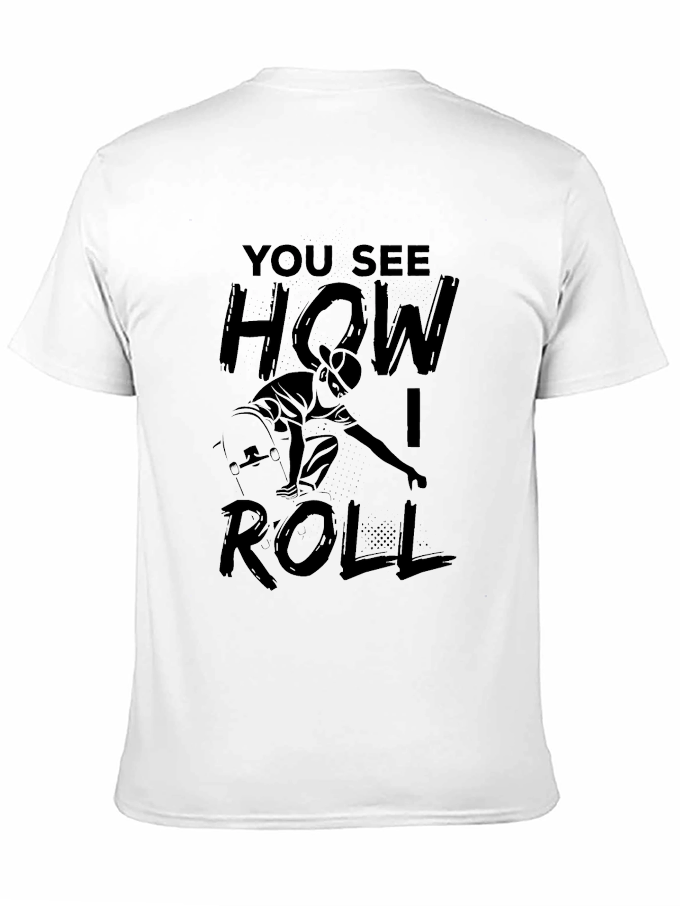 Skateboarding T-Shirt - You See How I Roll