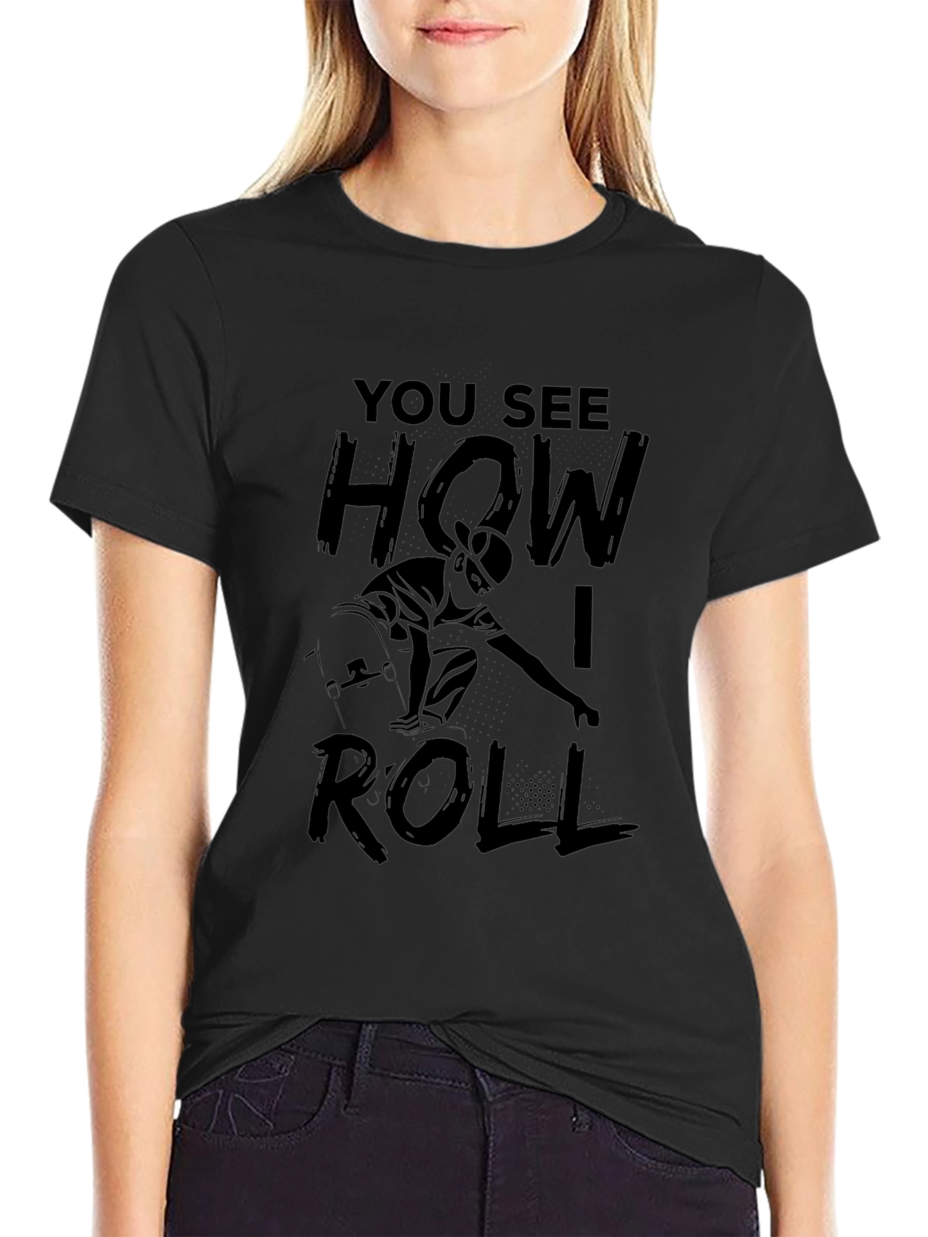 Skateboarding T-Shirt - You See How I Roll