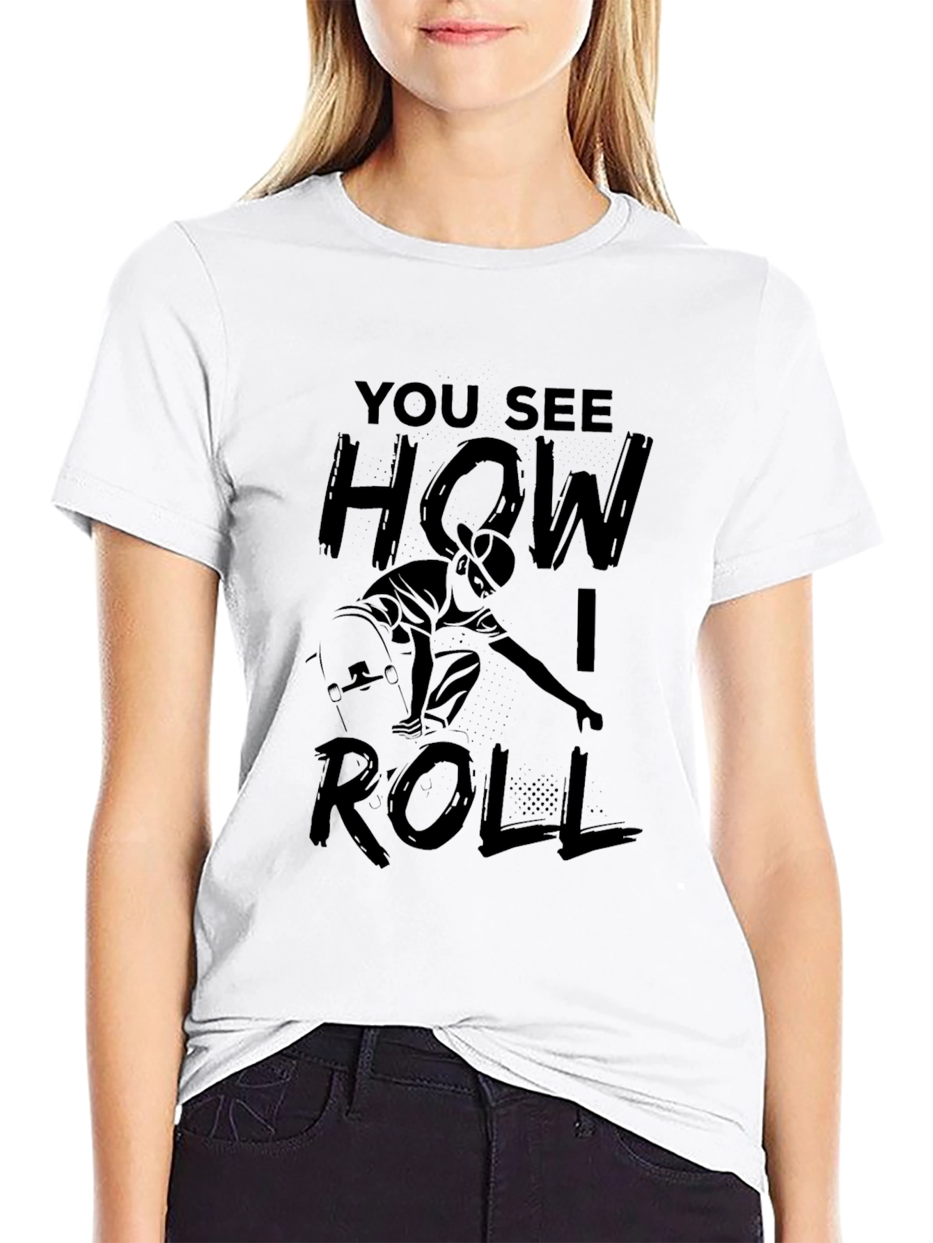 Skateboarding T-Shirt - You See How I Roll