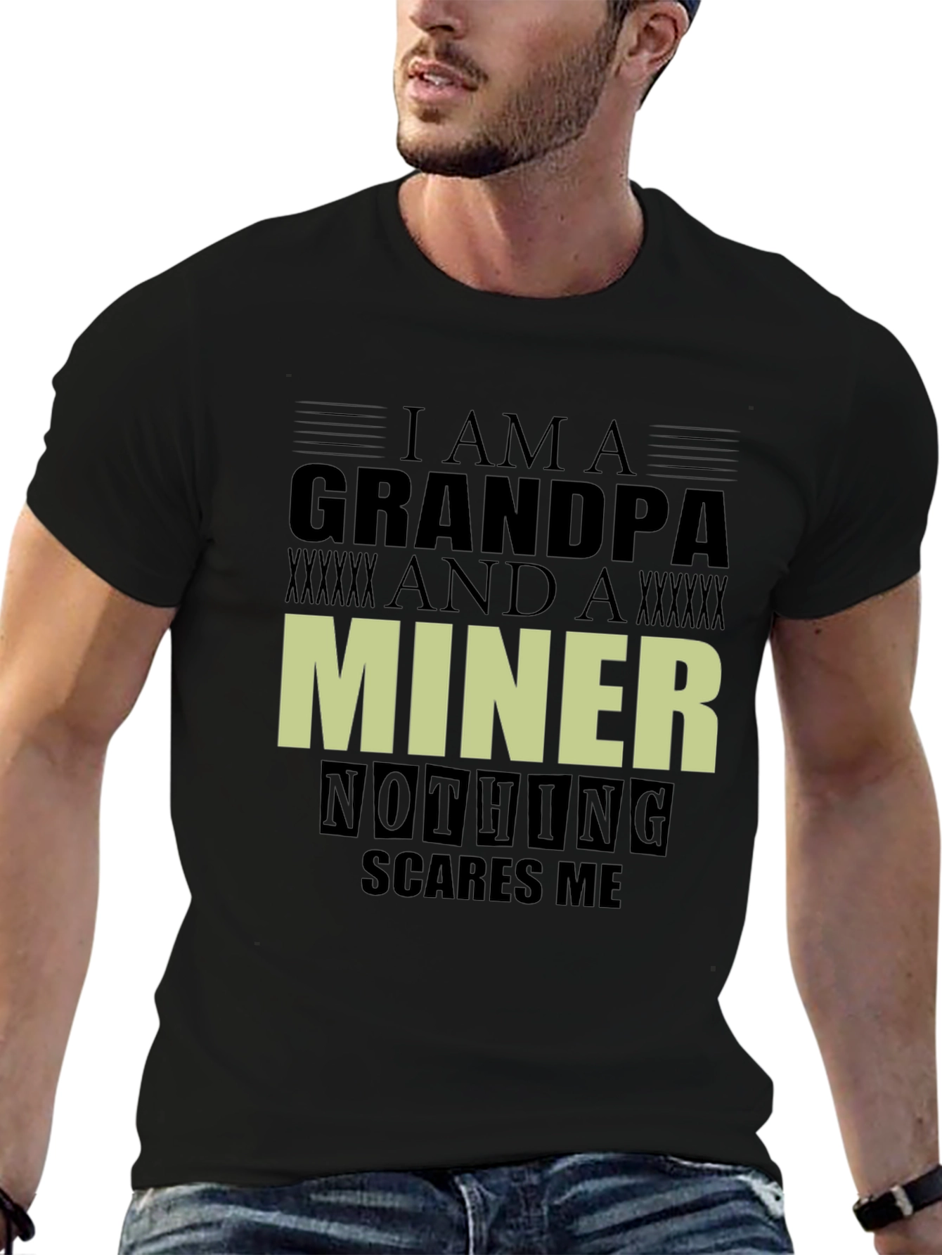 Grandpa Miner Graphic T-Shirt - Nothing Scares Me