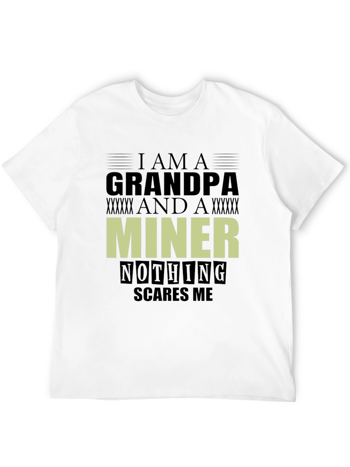 Grandpa Miner Graphic T-Shirt - Nothing Scares Me