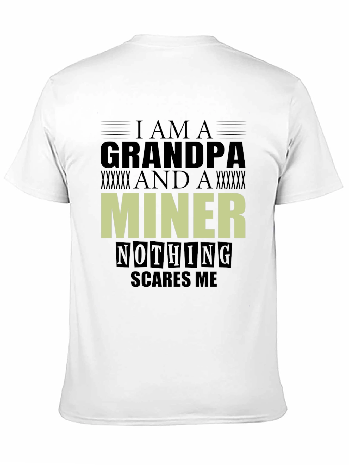 Grandpa Miner Graphic T-Shirt - Nothing Scares Me