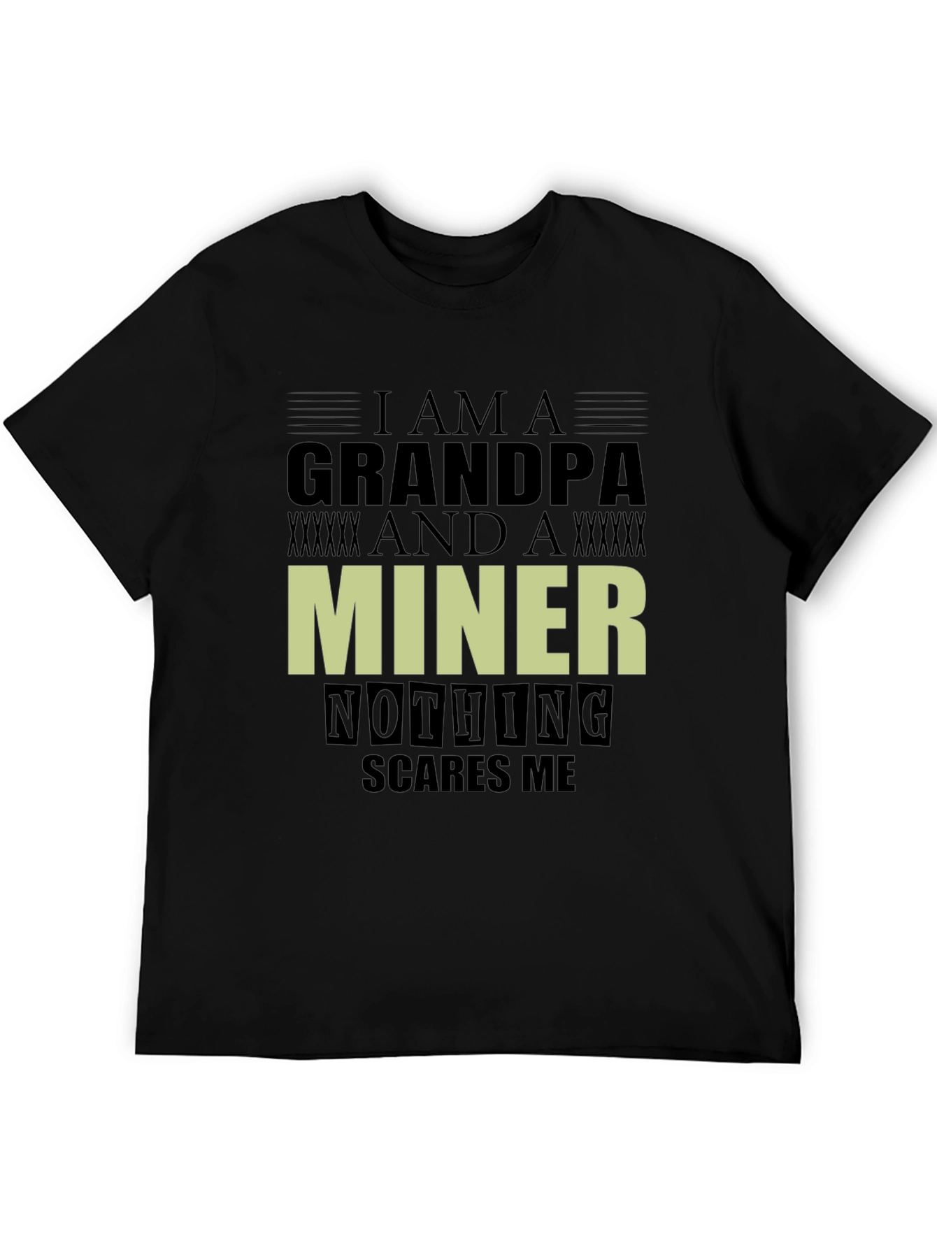 Grandpa Miner Graphic T-Shirt - Nothing Scares Me