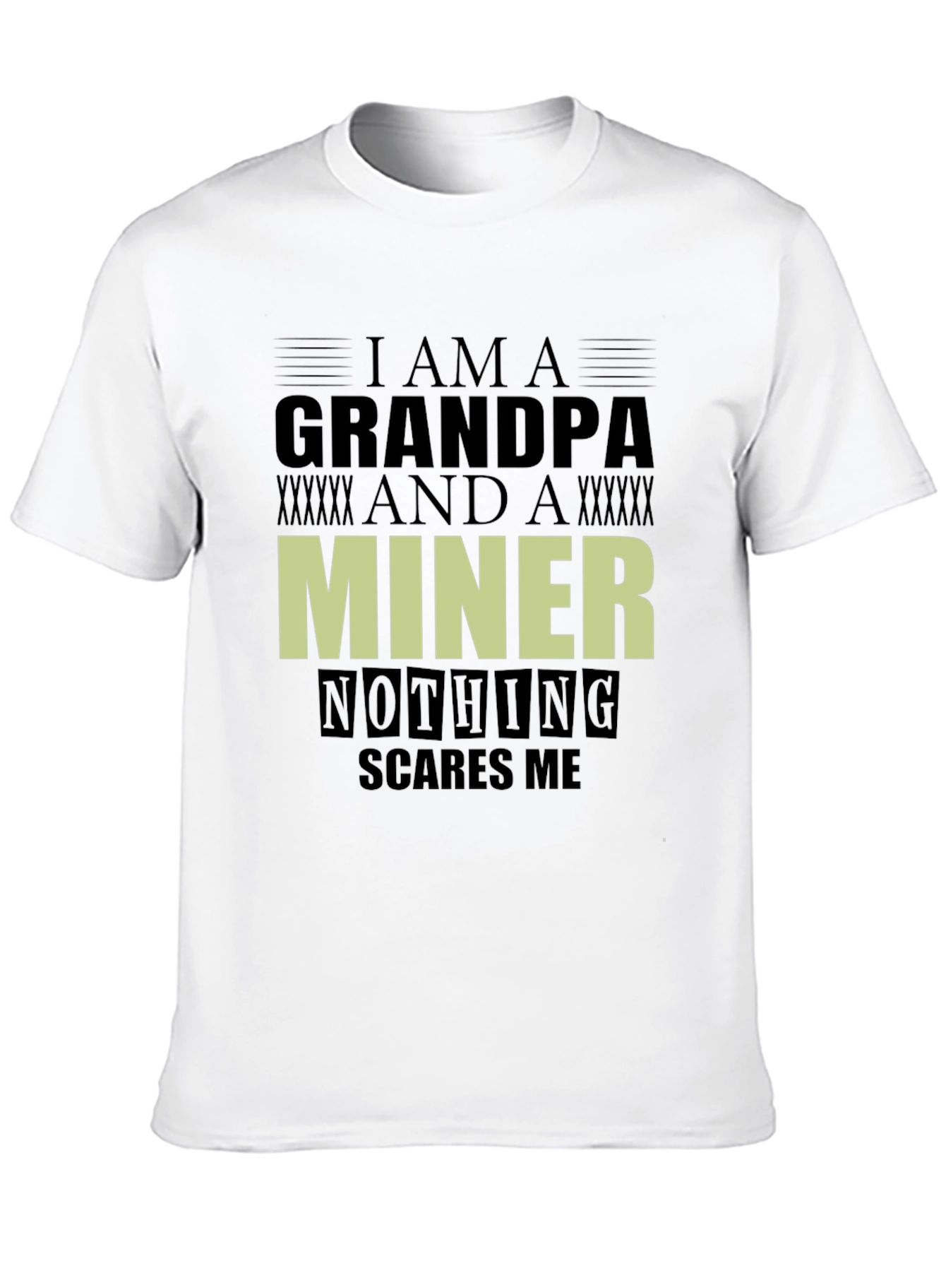 Grandpa Miner Graphic T-Shirt - Nothing Scares Me