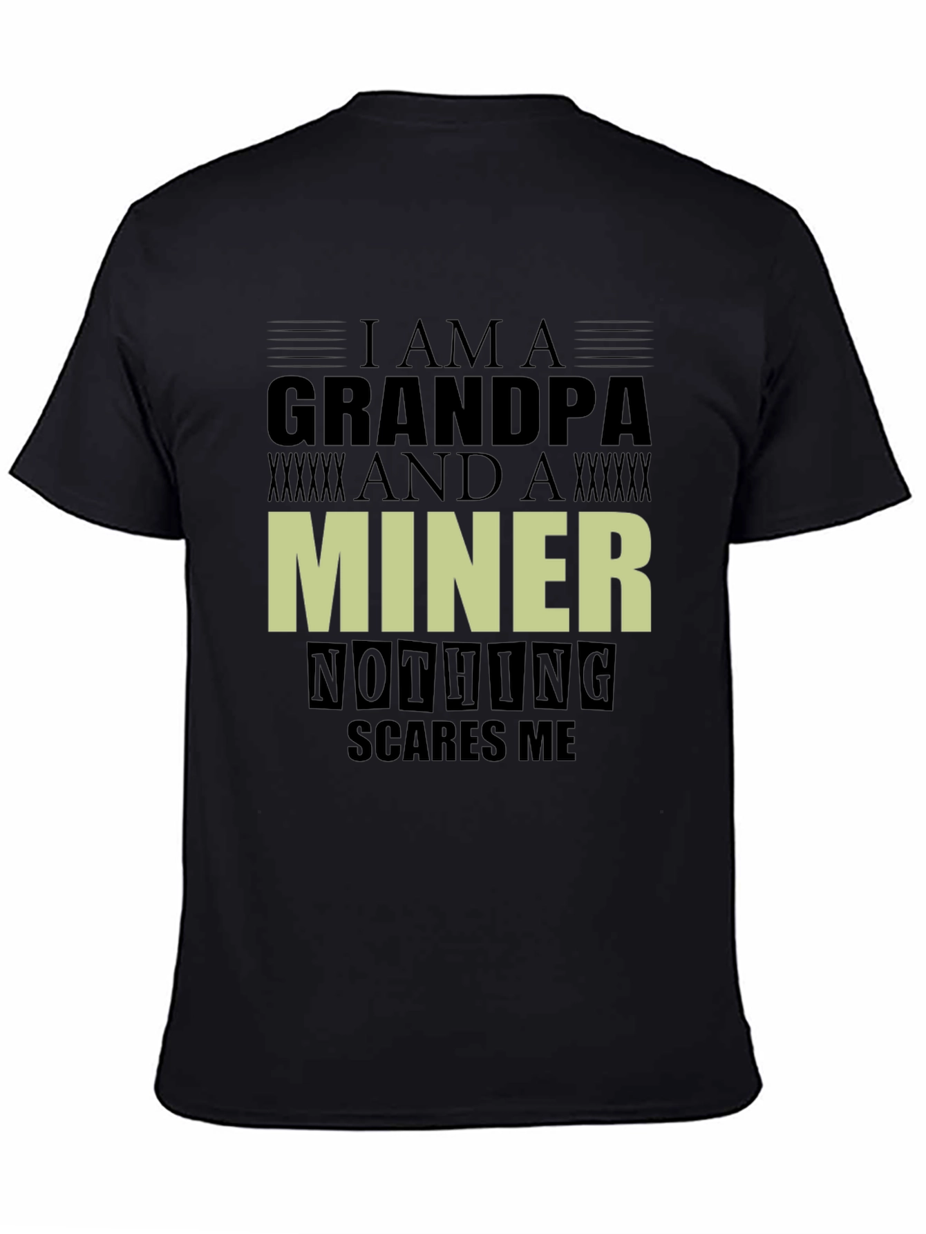 Grandpa Miner Graphic T-Shirt - Nothing Scares Me