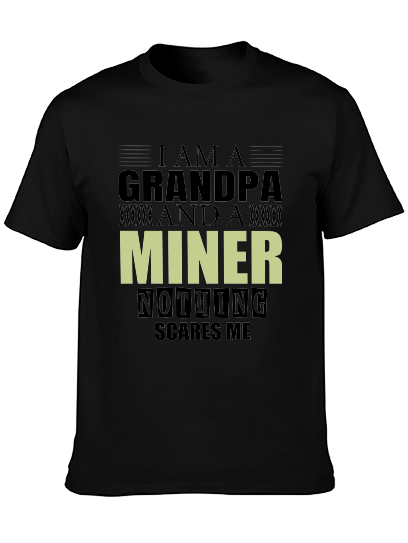 Grandpa Miner Graphic T-Shirt - Nothing Scares Me