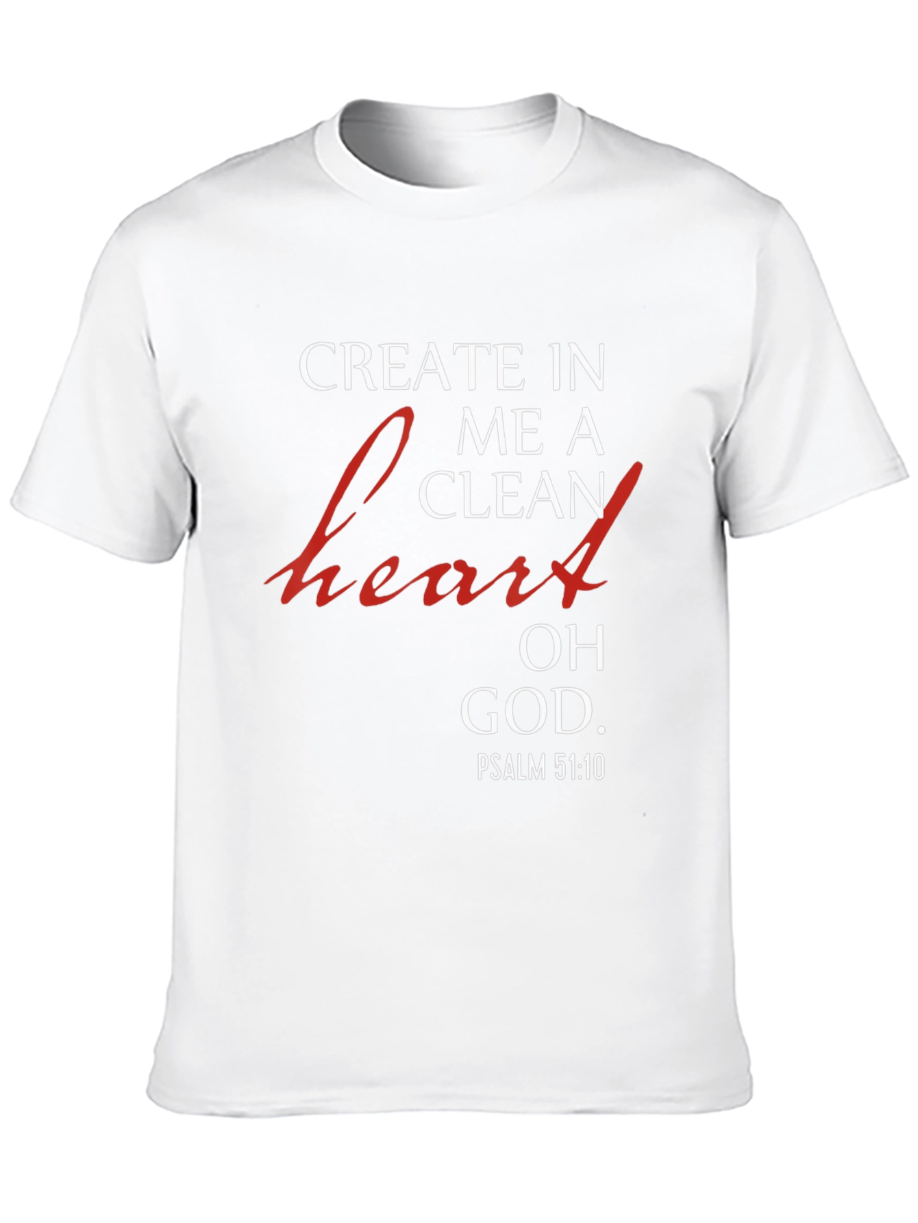 Create in Me a Clean Heart Christian T-Shirt