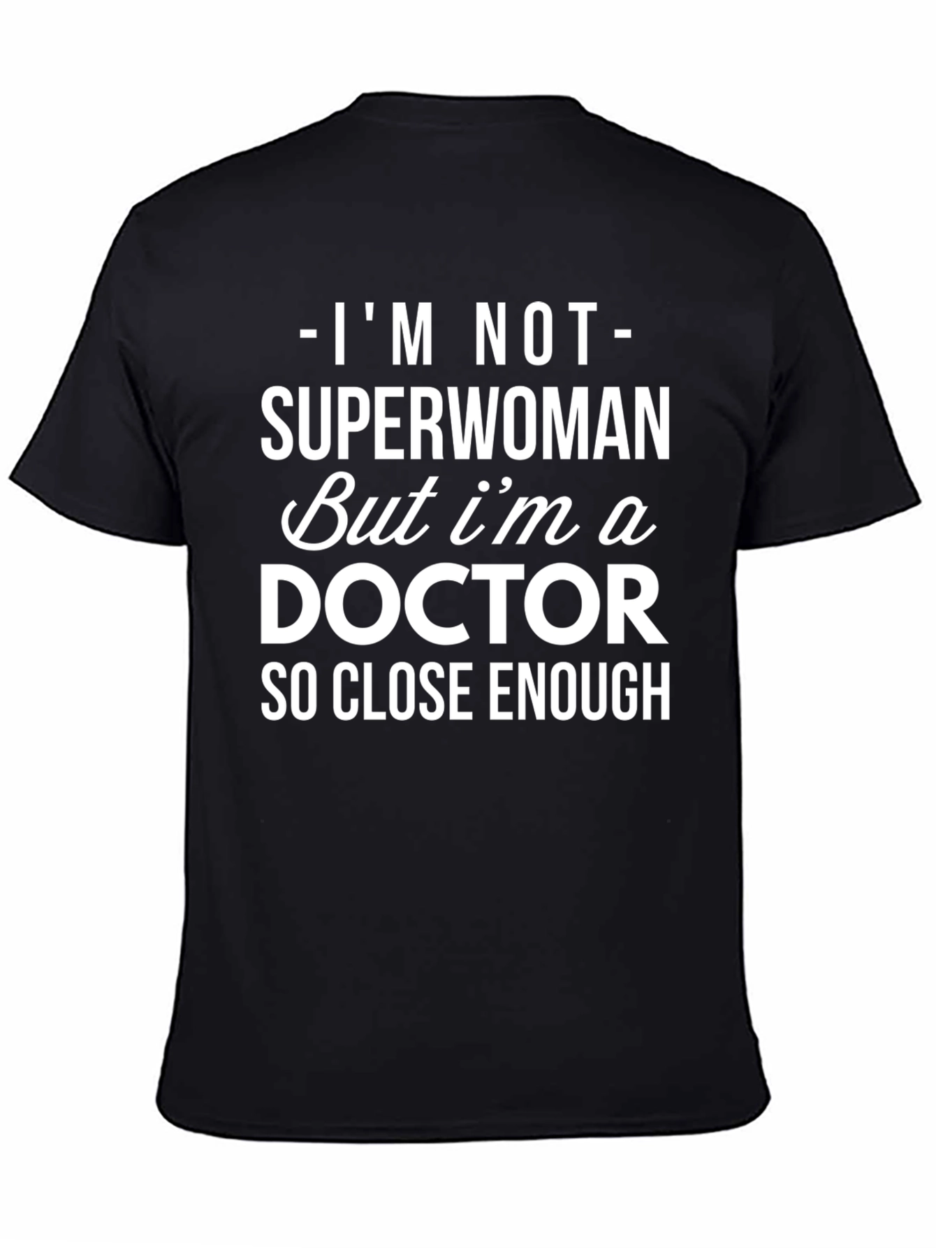 Im Not Superwoman Doctor T-Shirt