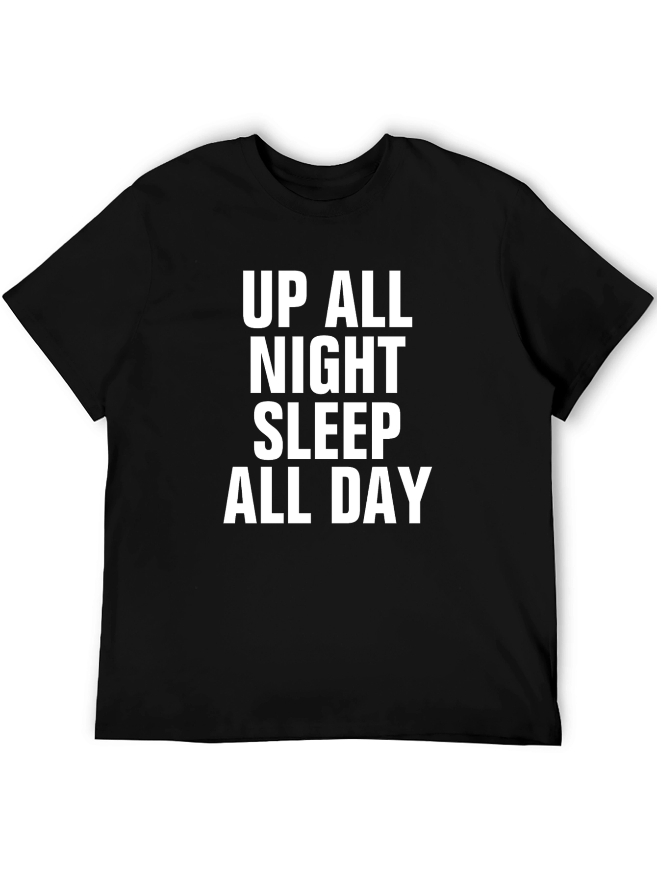 Up All Night Sleep All Day Black T-Shirt