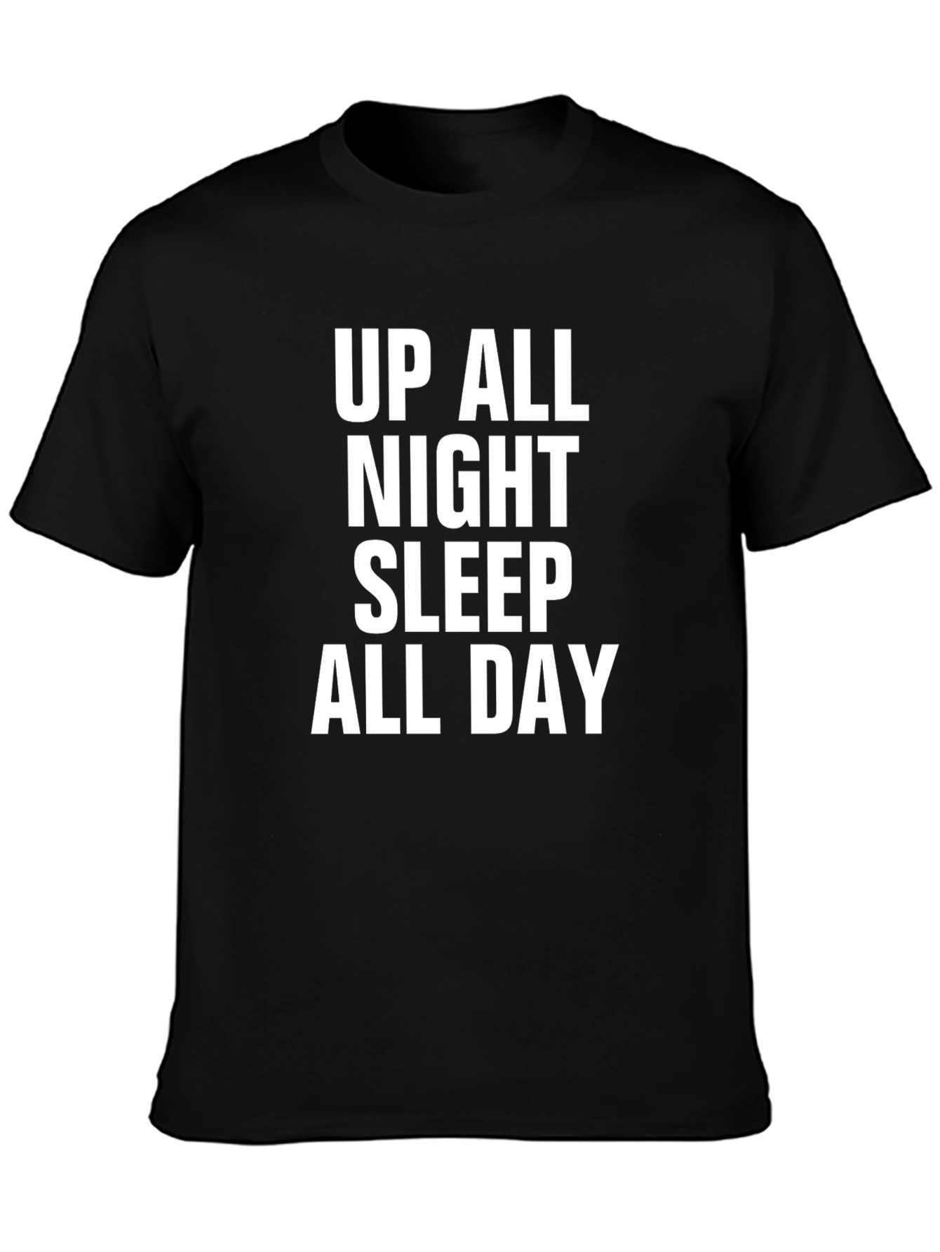 Up All Night Sleep All Day Black T-Shirt