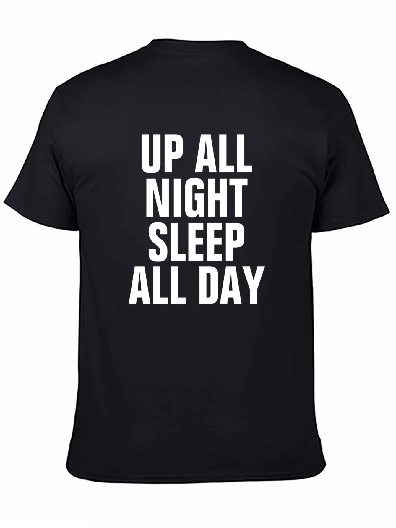 Up All Night Sleep All Day Black T-Shirt