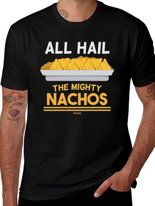 All Hail The Mighty Nachos T-Shirt - Funny Food Tee