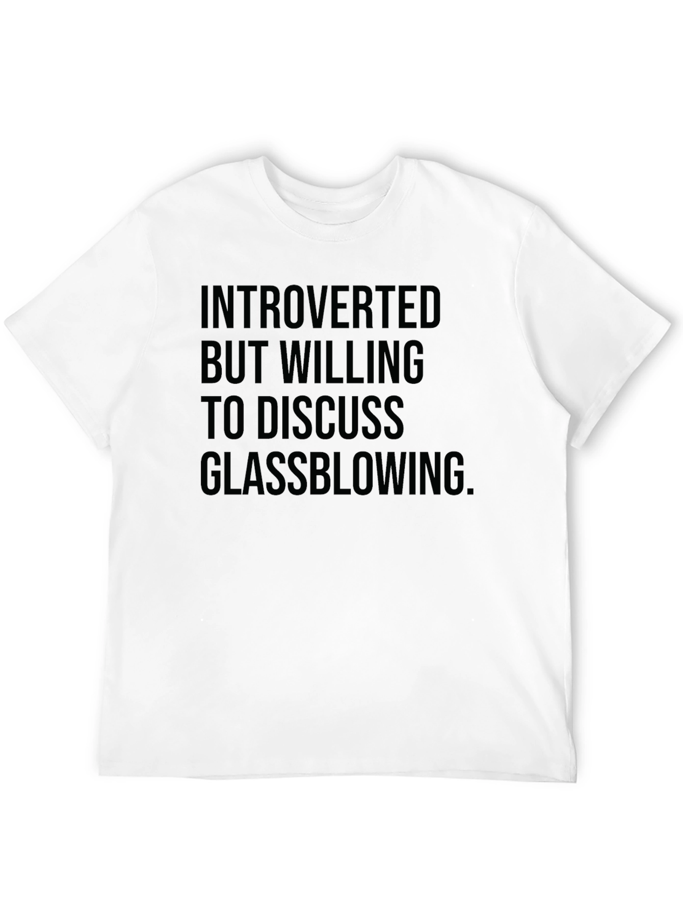 Introverted Glassblowing T-Shirt - Funny Hobby Tee