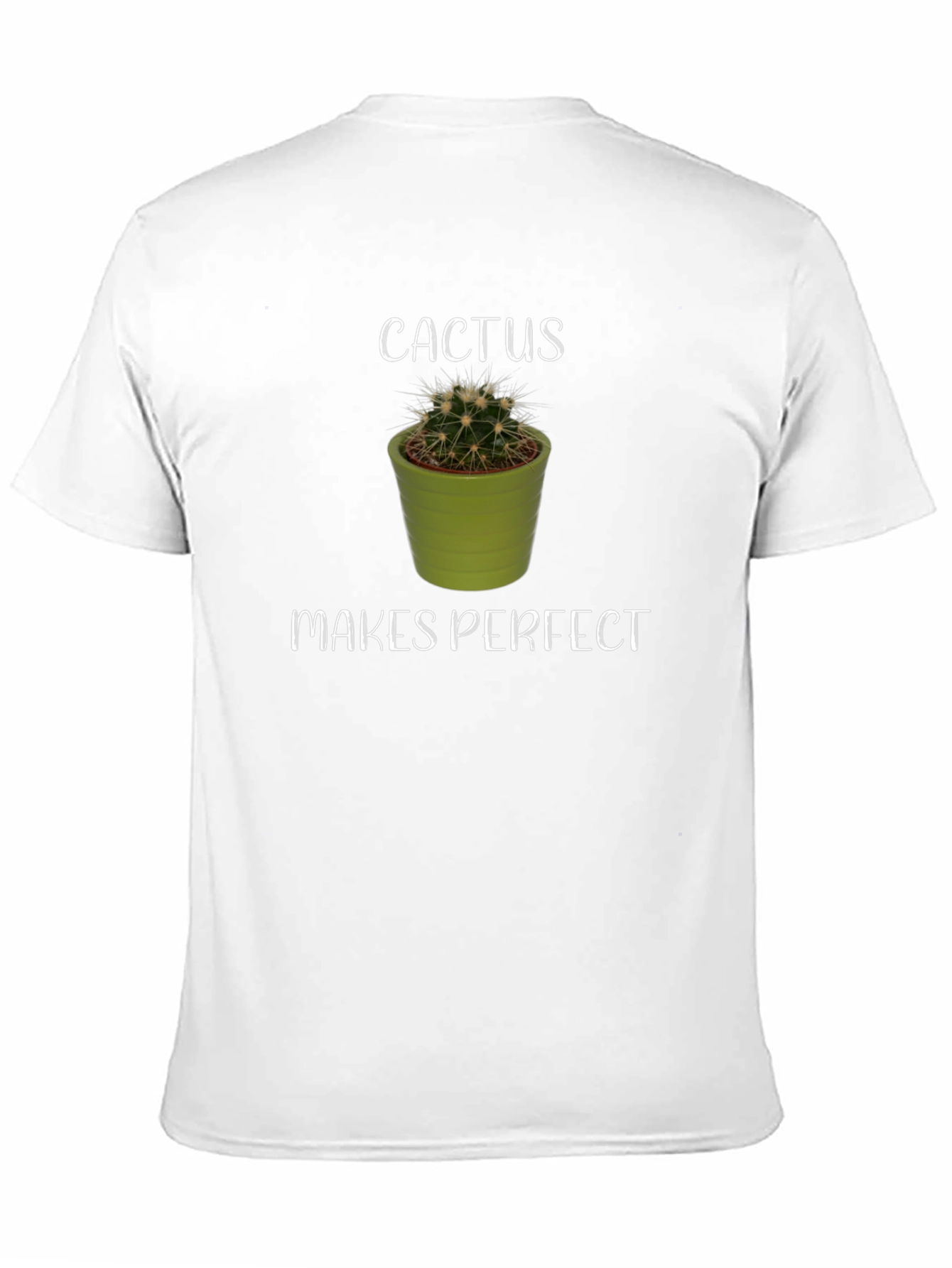Cactus Makes Perfect T-Shirt - Unique Funny Tee