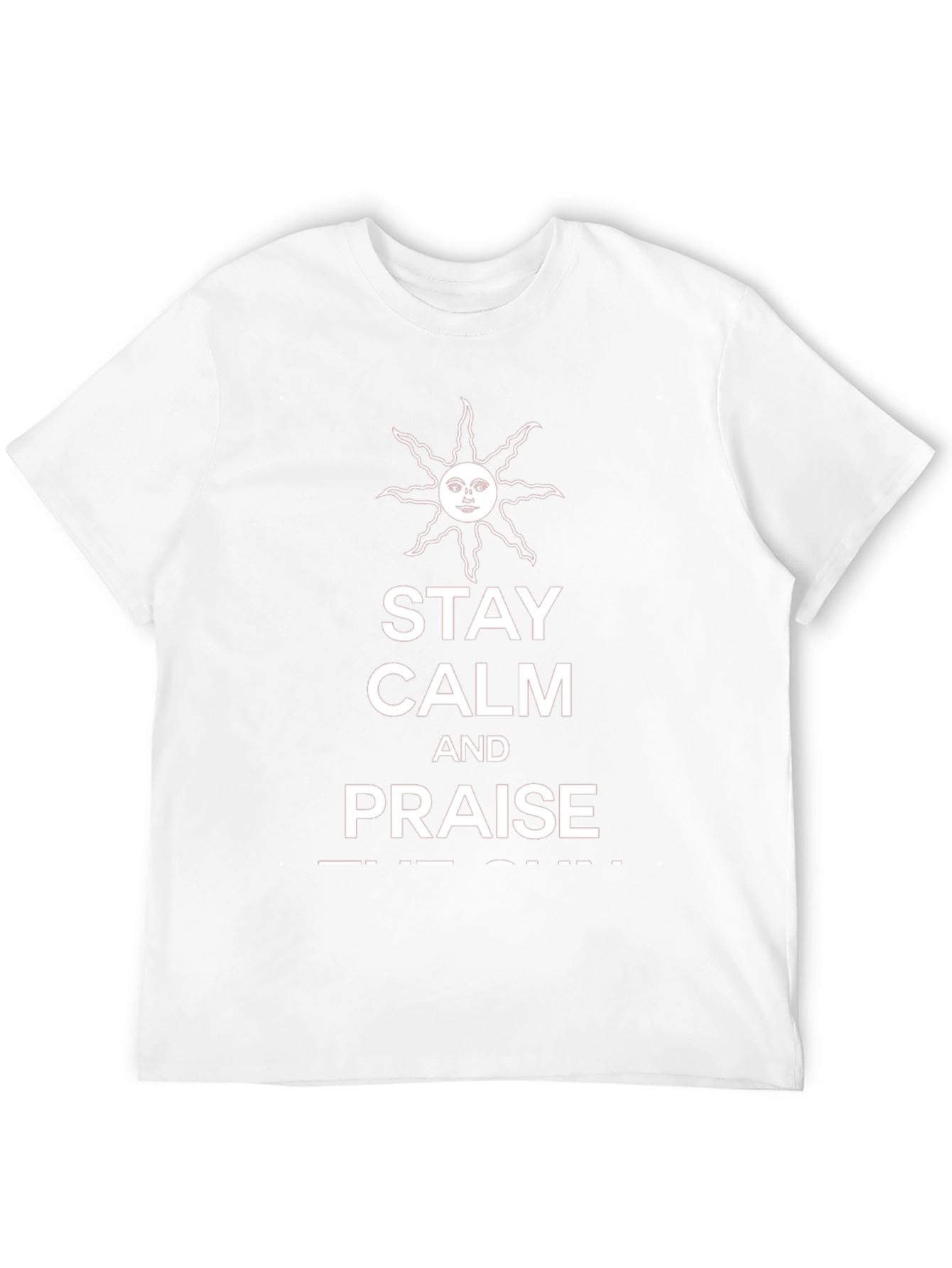 Stay Calm and Praise the Sun T-Shirt