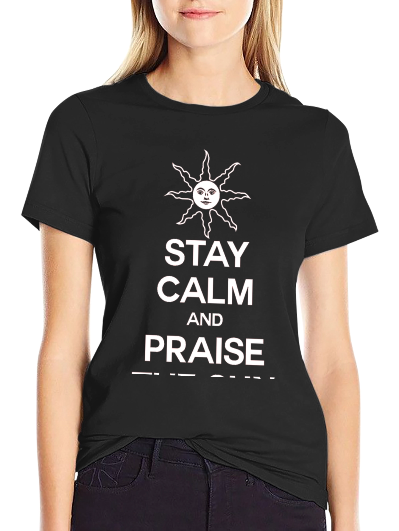 Stay Calm and Praise the Sun T-Shirt