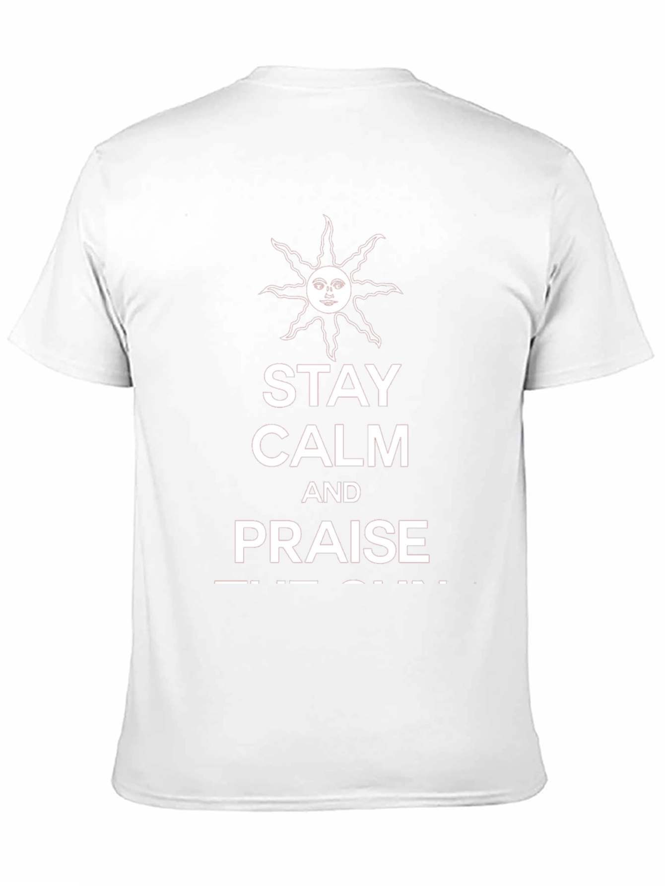 Stay Calm and Praise the Sun T-Shirt