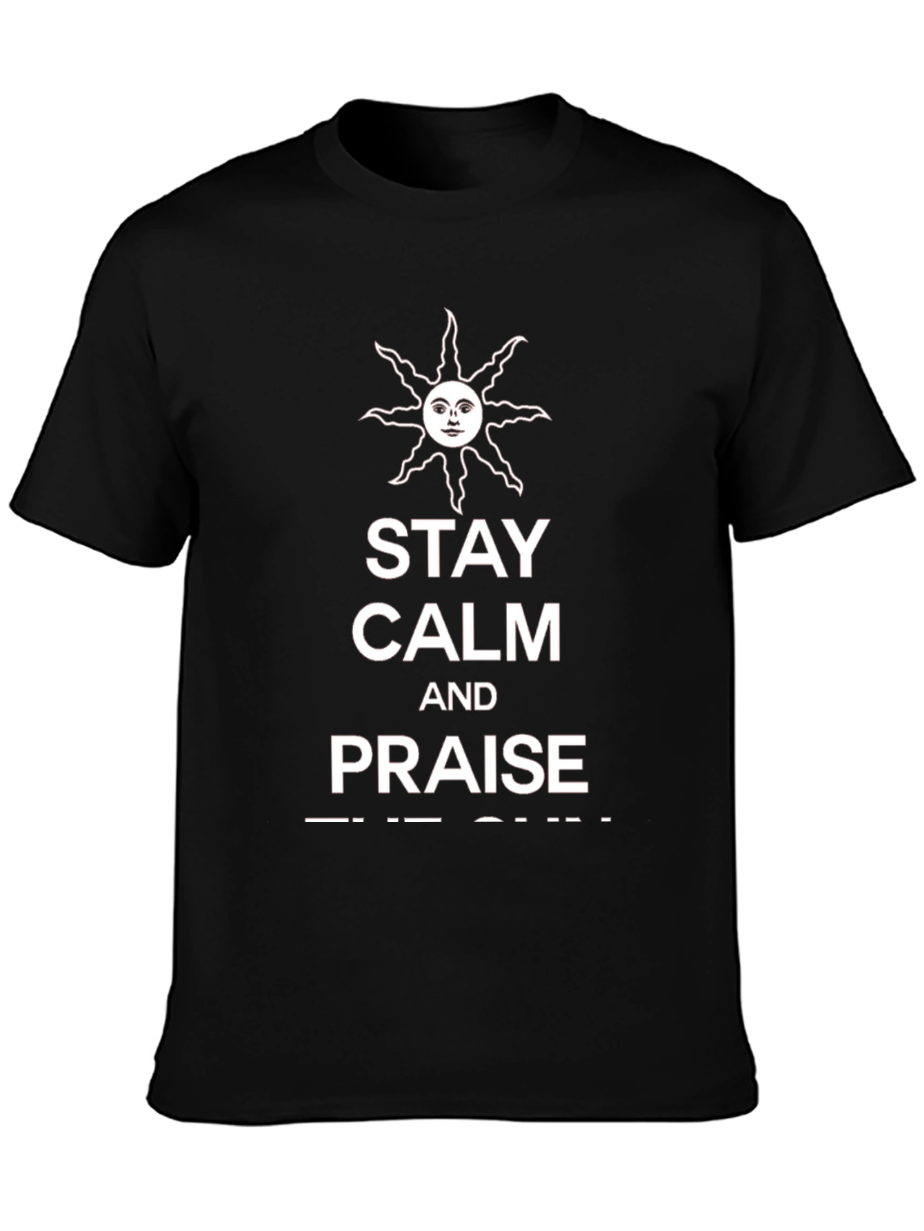 Stay Calm and Praise the Sun T-Shirt