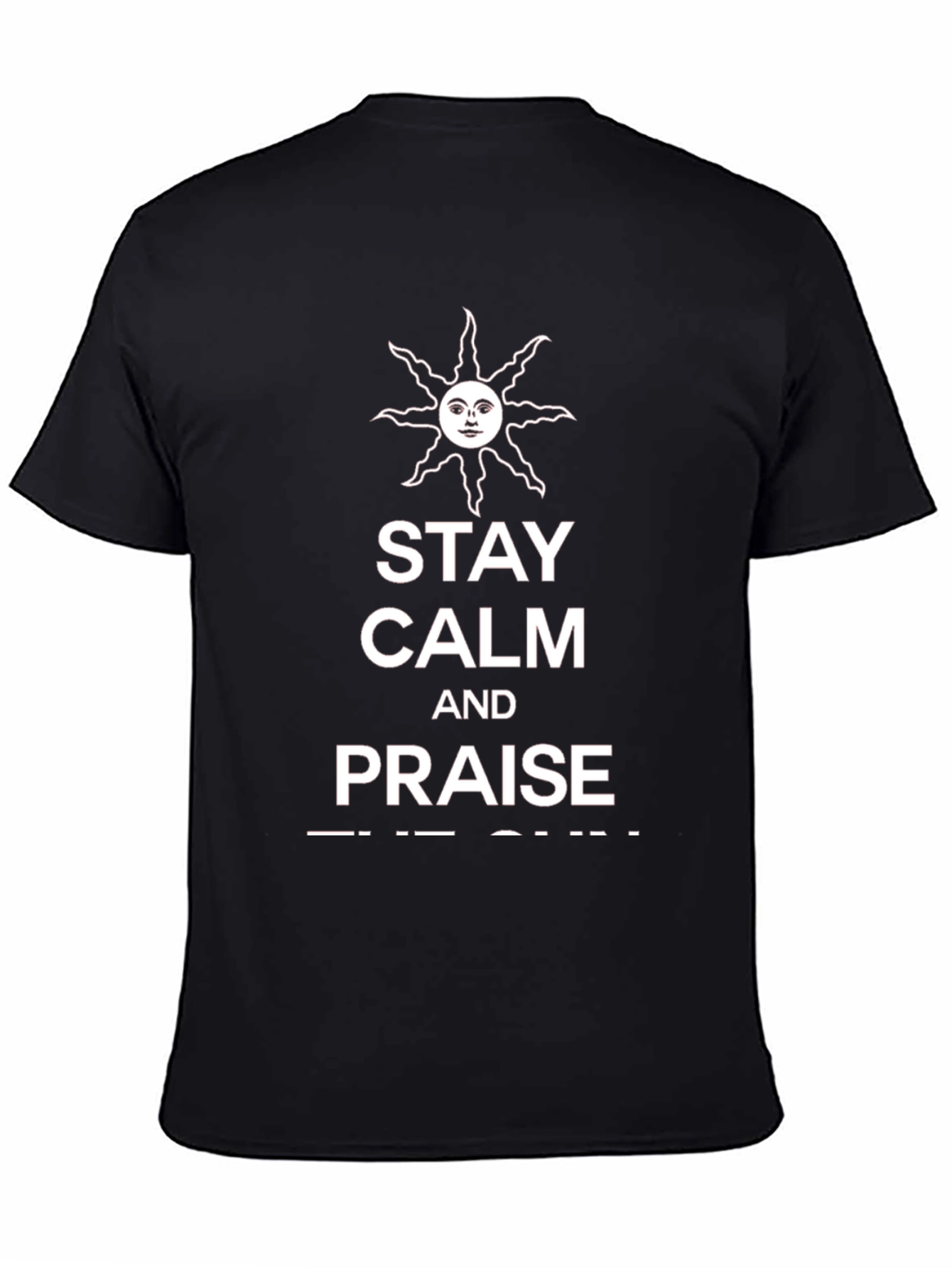Stay Calm and Praise the Sun T-Shirt